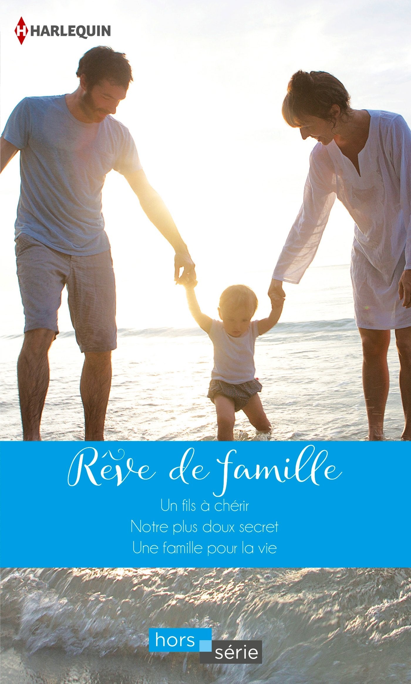 Rêve de famille: Un fils à chérir ; Notre plus doux secret ; Une famille pour la vie 9782280359405