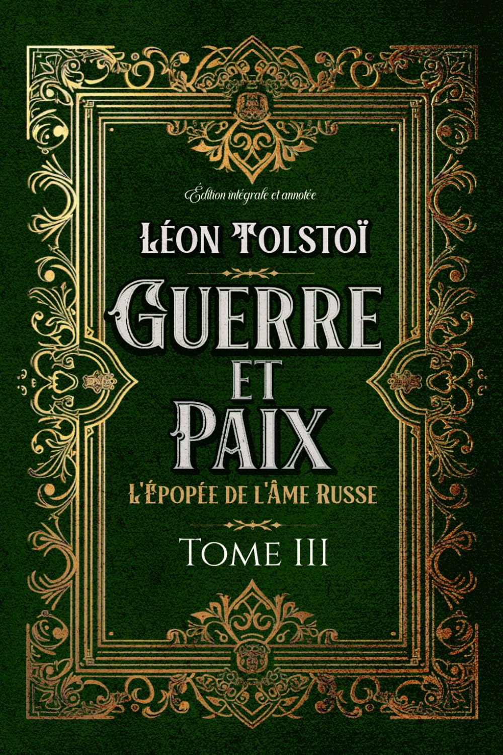 Guerre et Paix L'Épopée de l'Âme Russe Tome III Édition intégrale et annotée: Littérature russe classique 9798327598348