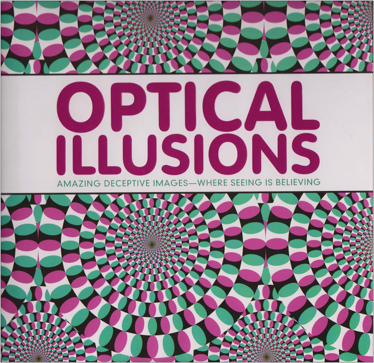 Optical Illusions: Amazing Deceptive Images - Where Seeing Is Believing 9781405495714