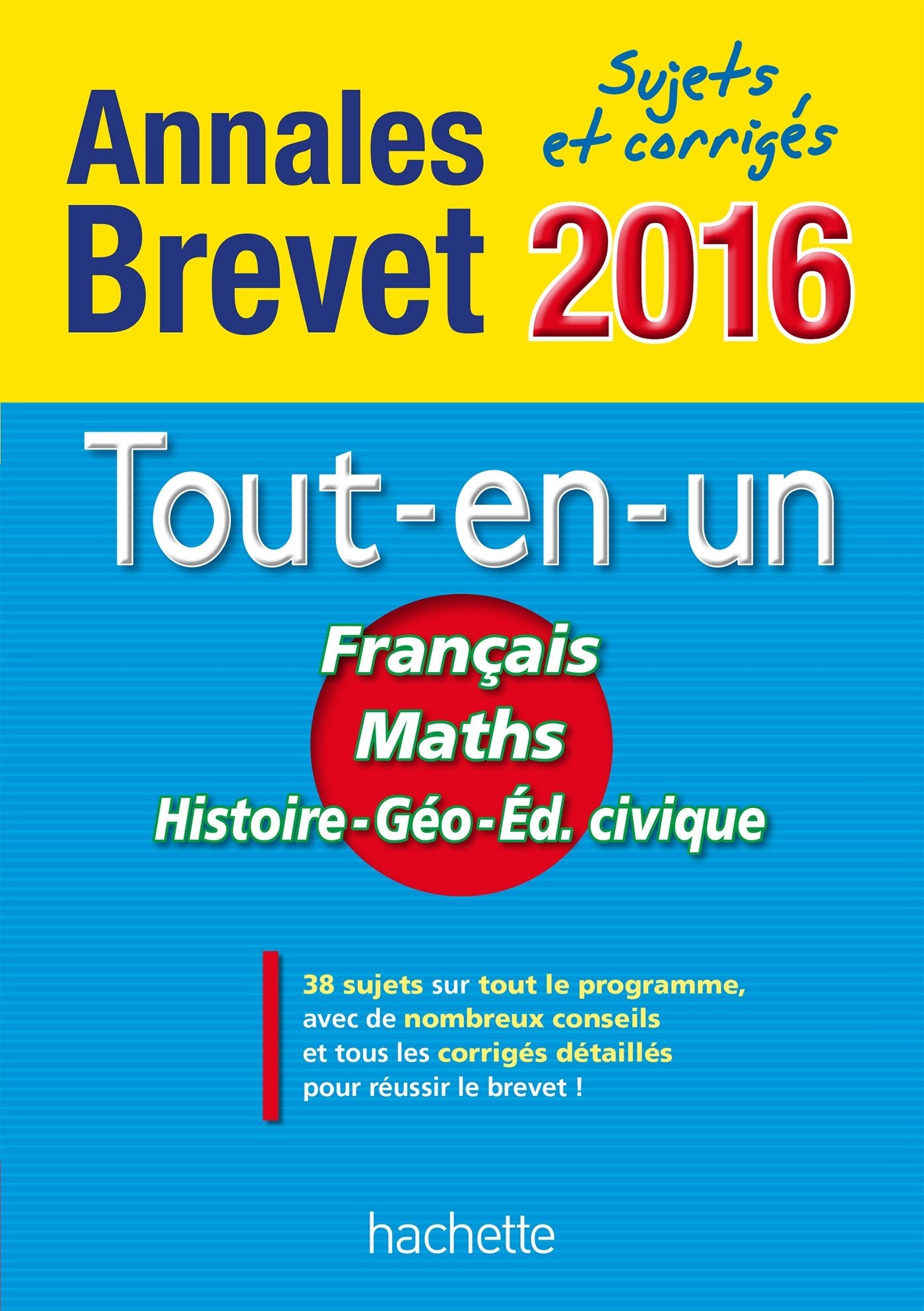 Le tout-en-un Français, Maths, Histoire-Géographie, Education civique: Sujets et corrigés 9782012708648
