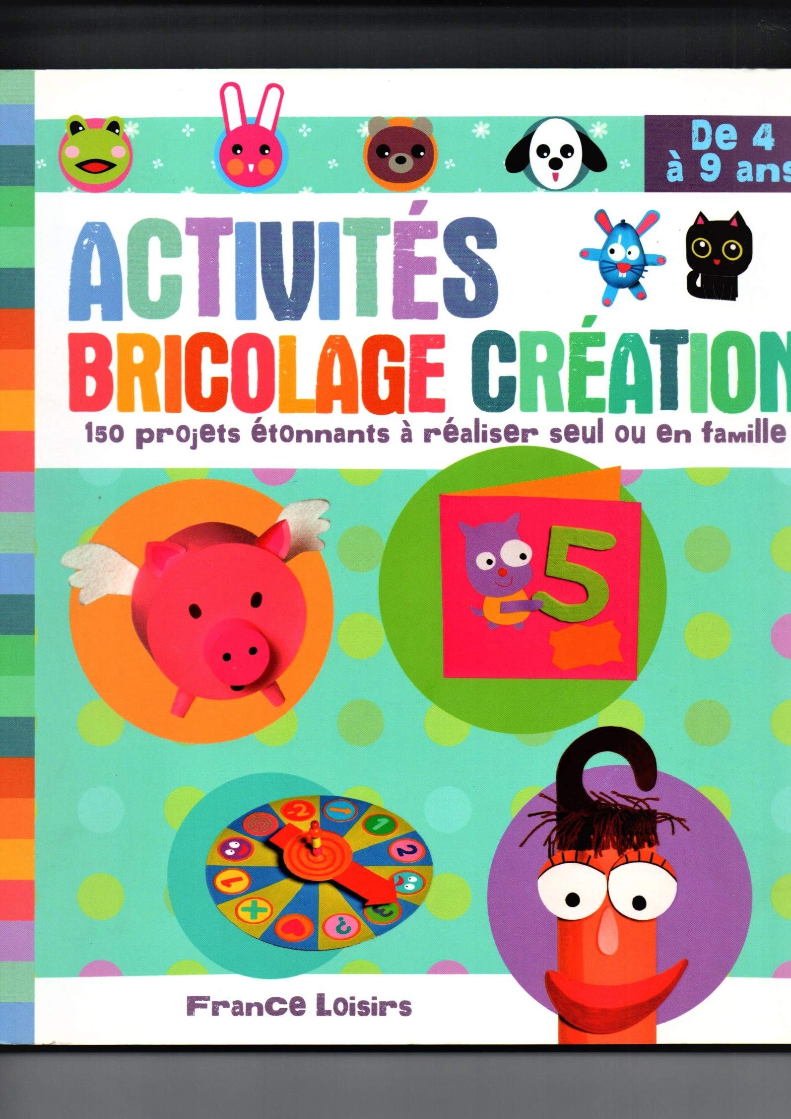 ACTIVITES BRICOLAGE CREATION DE 4 A 9 ANS 9782298043440
