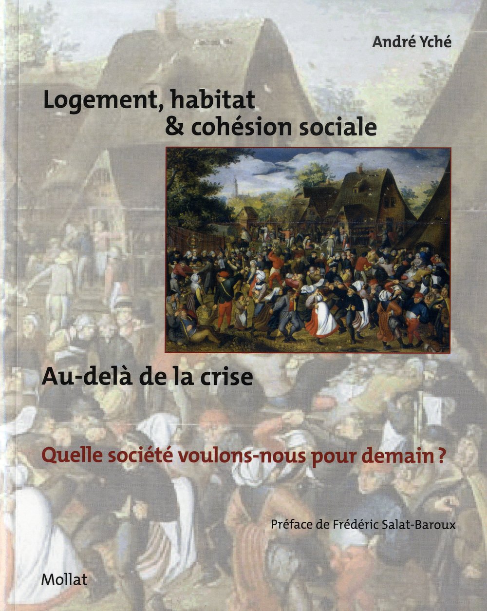 Logement, habitat & cohésion sociale. Au delà de la crise, quelle société voulons-nous pour demain ? 9782358770019