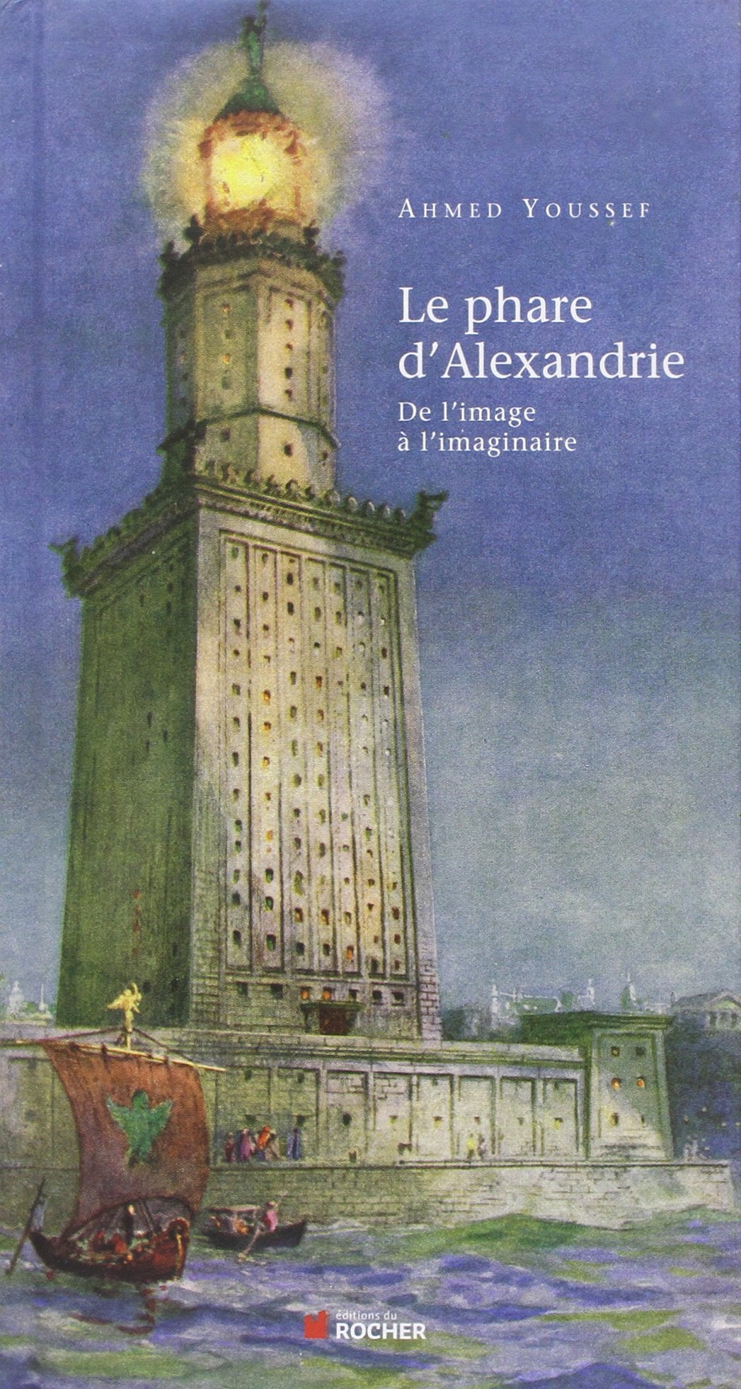Le phare d'Alexandrie: De l'image à l'imaginaire 9782268070070