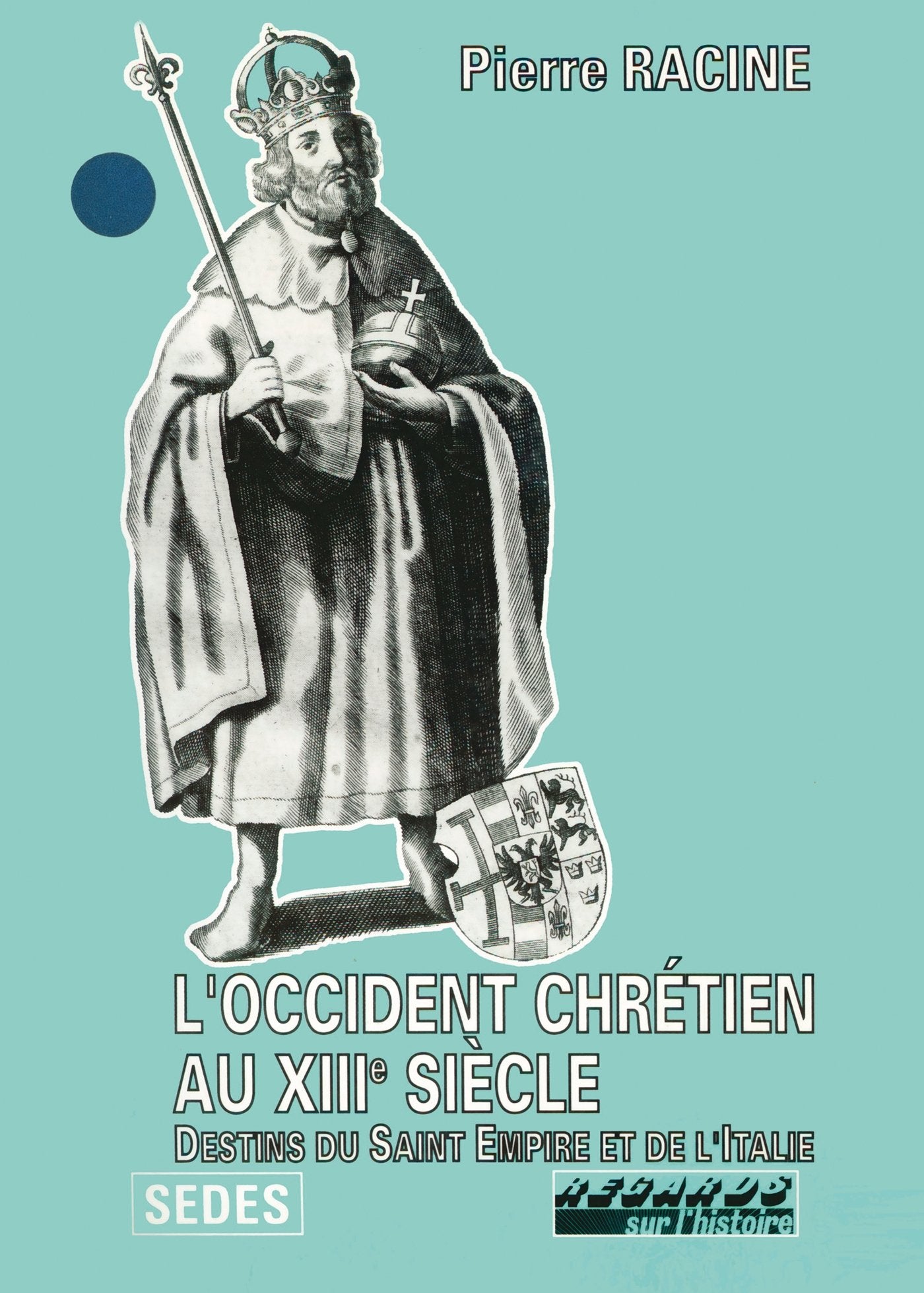 L'Occident chrétien au XIIIe siècle : destins du Saint-Empire et de l'Italie 9782718135168