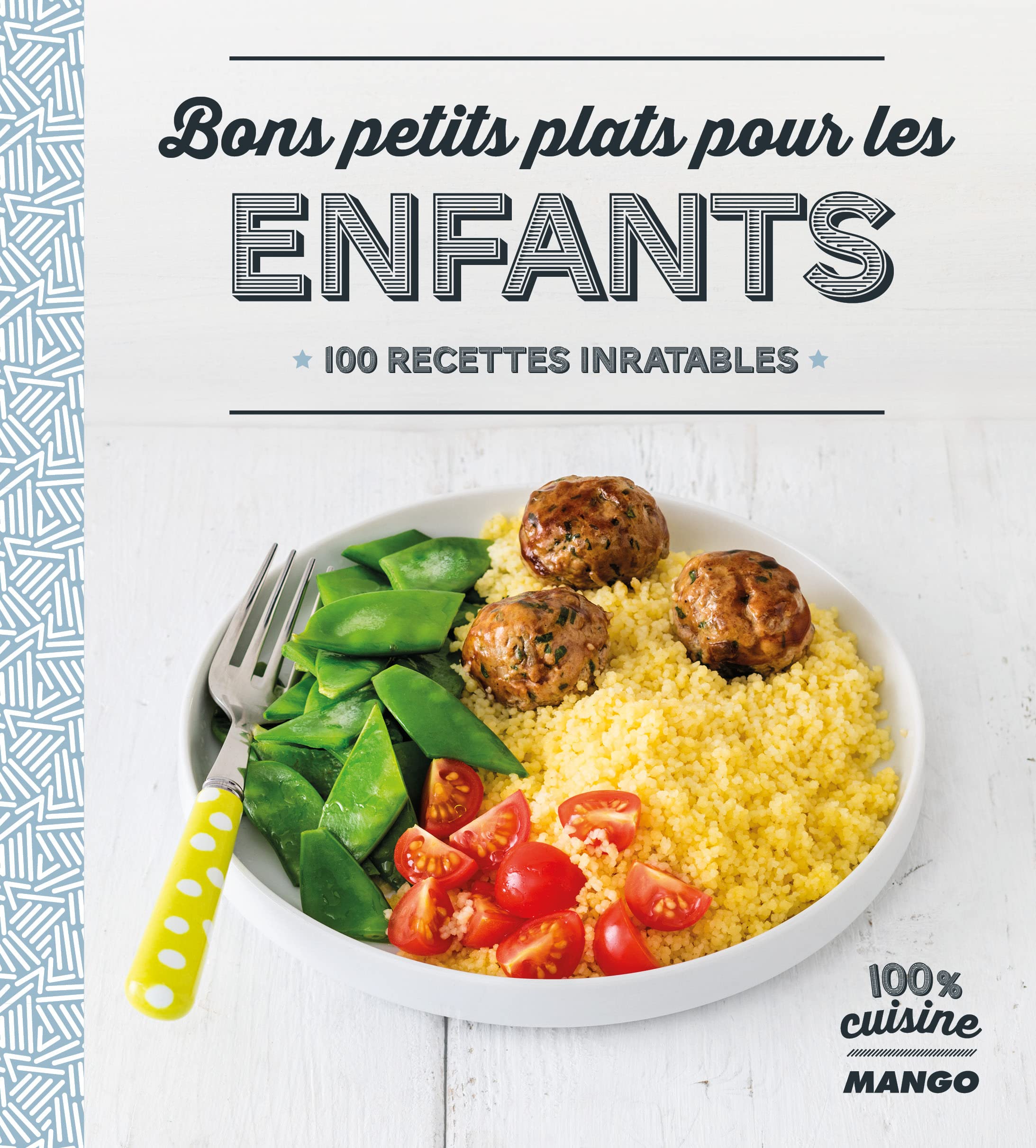 Bons petits plats pour les enfants: 100 recettes inratables 9782317011528