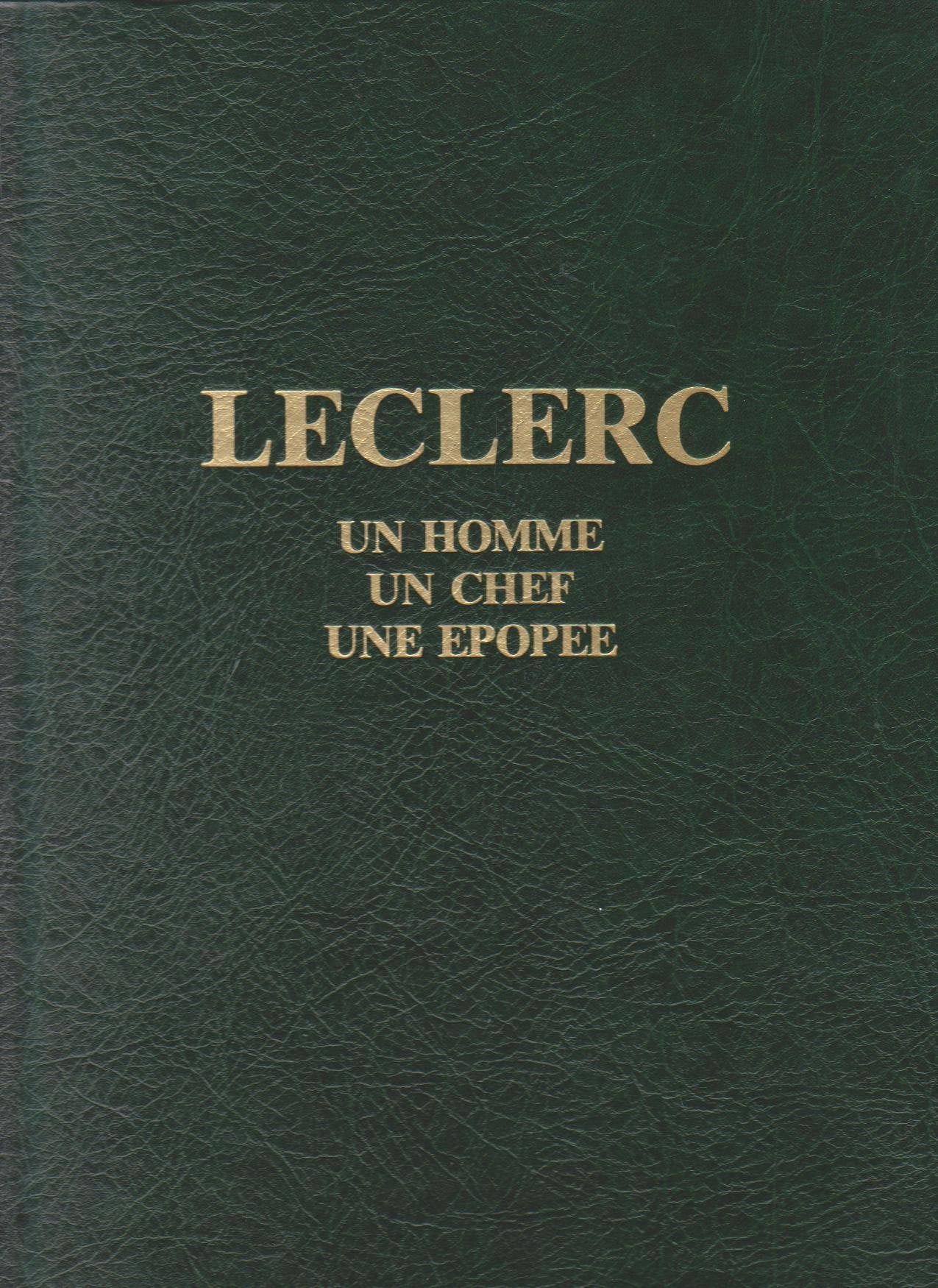 Leclerc : un homme, un chef, une épopée 9782702501863