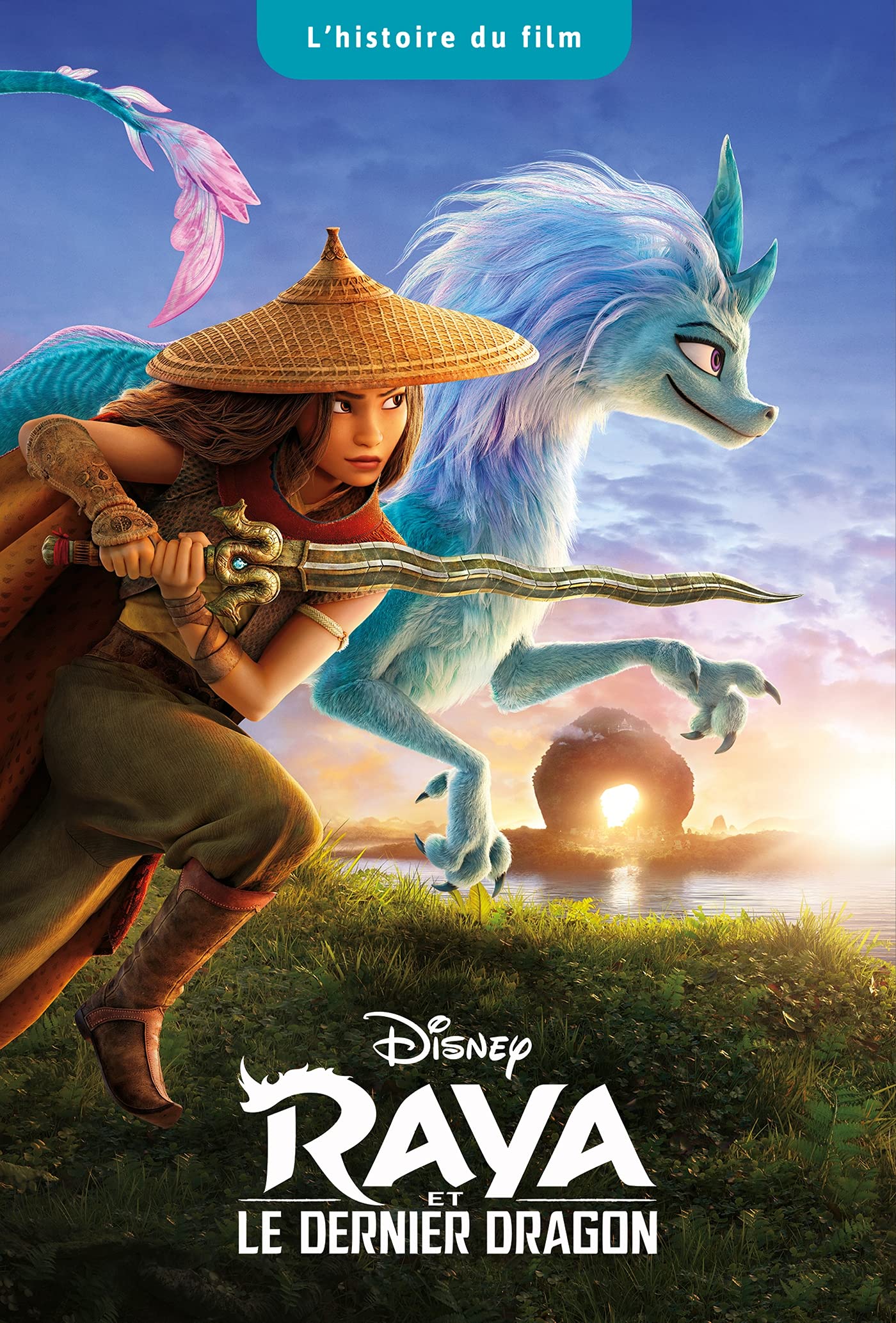 RAYA ET LE DERNIER DRAGON - L'Histoire du film - Disney 9782016282700