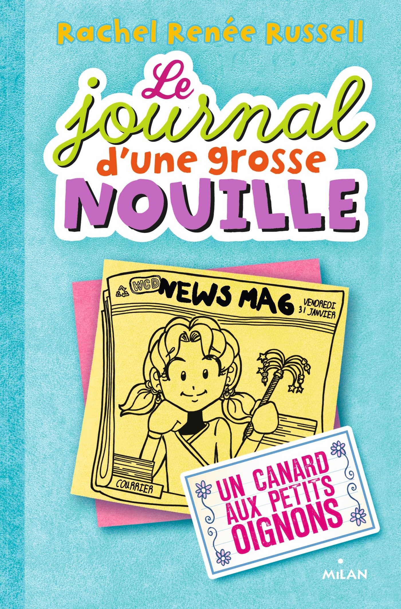 Le journal d'une grosse nouille, Tome 05: Un canard aux petits oignons 9782745968210