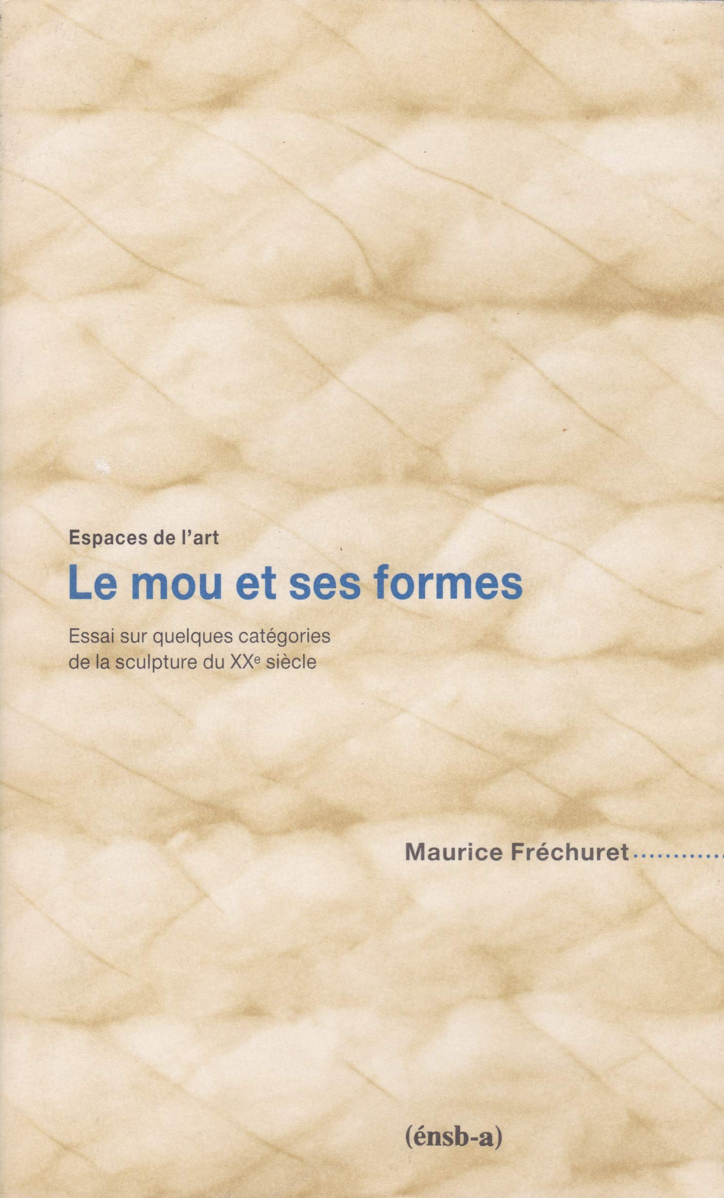 Le Mou et ses formes. Essai sur quelques catégories de la sculpture du XXe siècle 9782840560043