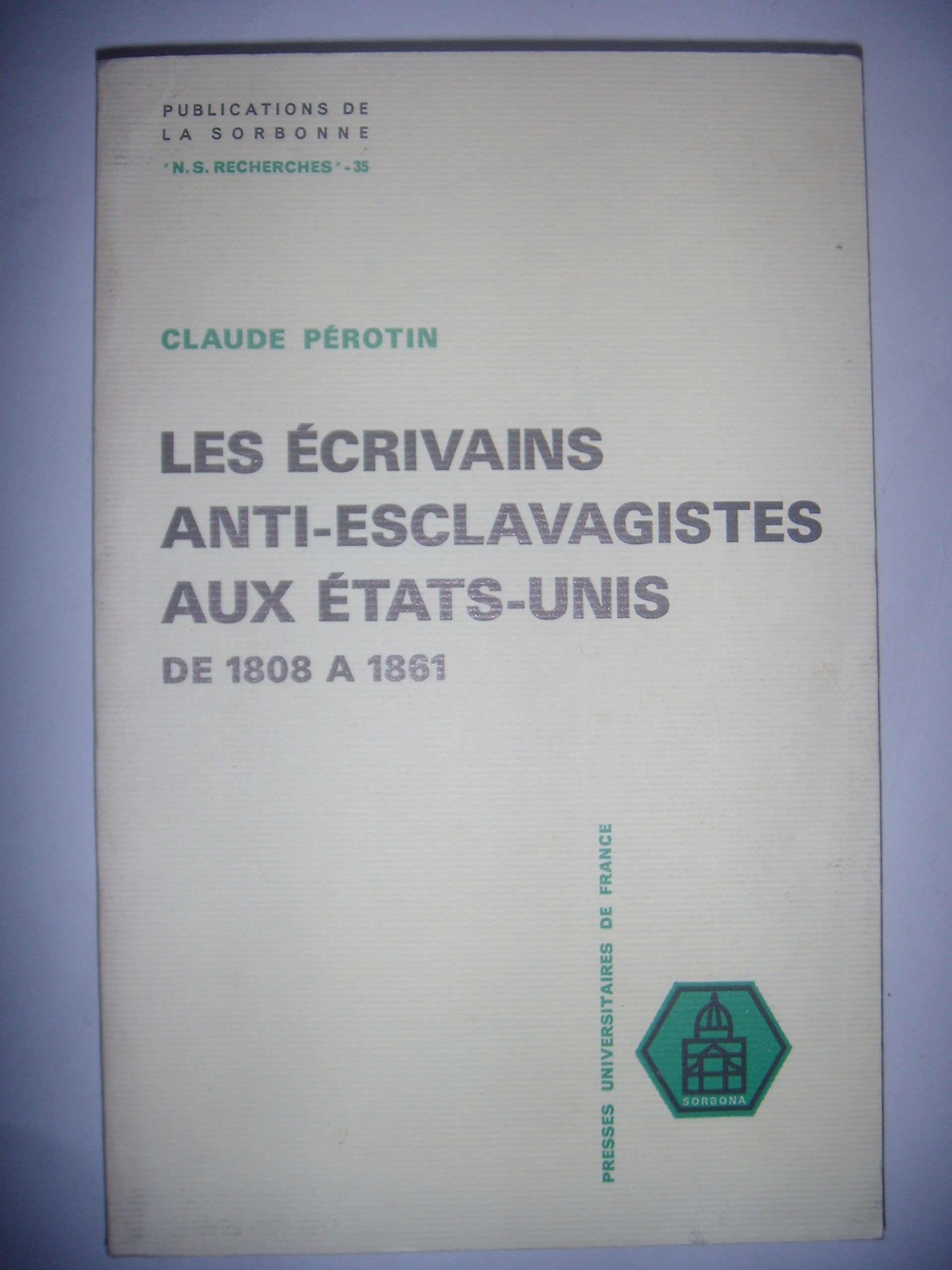Les ecrivains anti-esclavagistes aux etats-unis / de 1808 a 1861 9782130360537