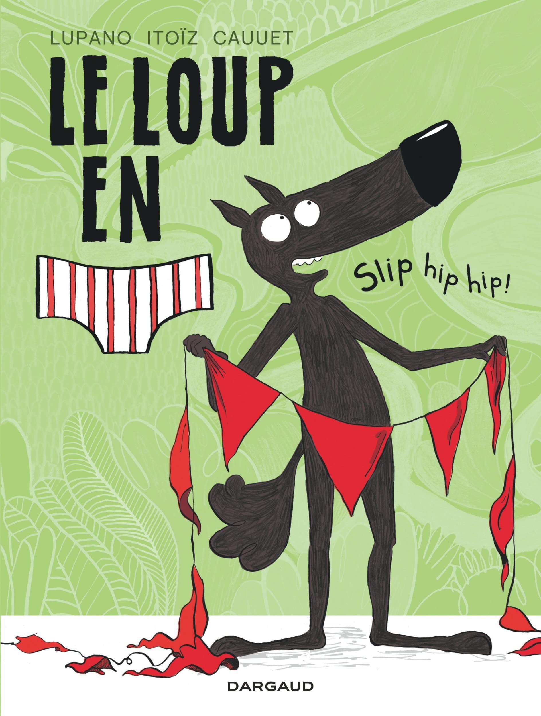 Le Loup en slip - Tome 3 - Slip hip hip ! 9782505071426