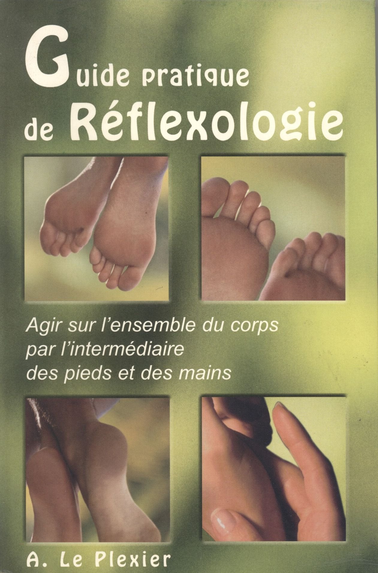 Guide pratique de réflexologie : Santé et bien-être à vos mains et à vos pieds 9782702871171