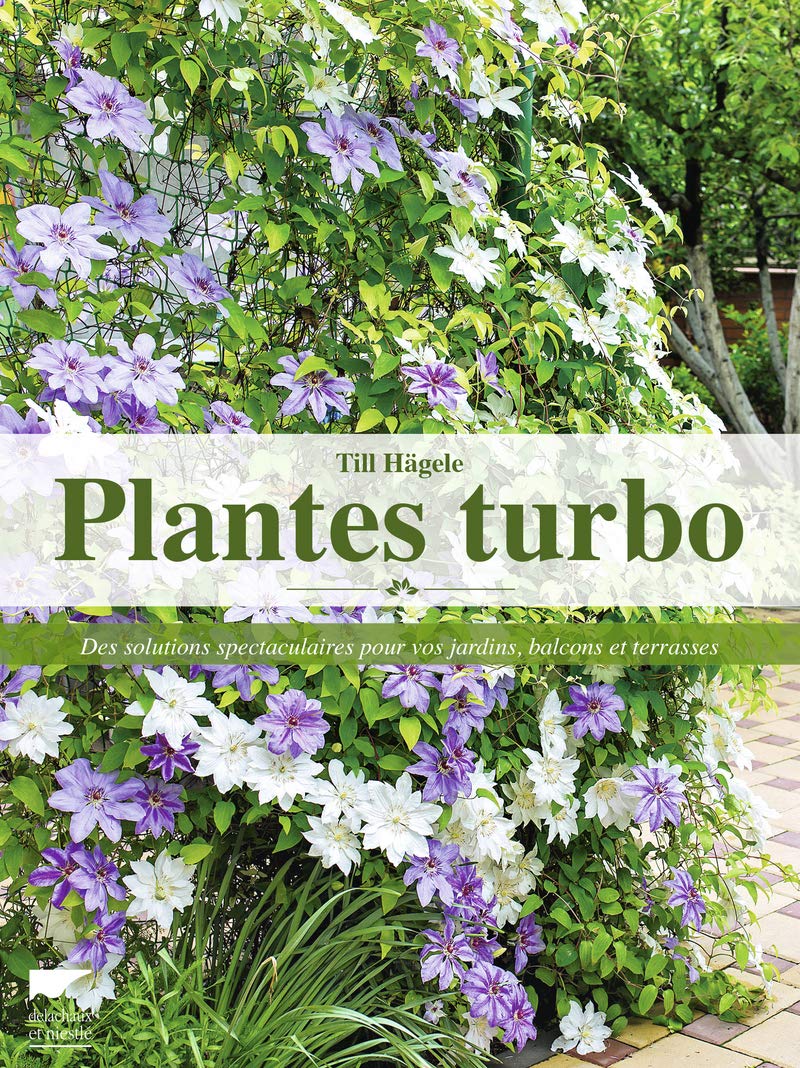 Plantes turbo: Des solutions spectaculaires pour vos jardins, balcons et terrasses 9782603025826