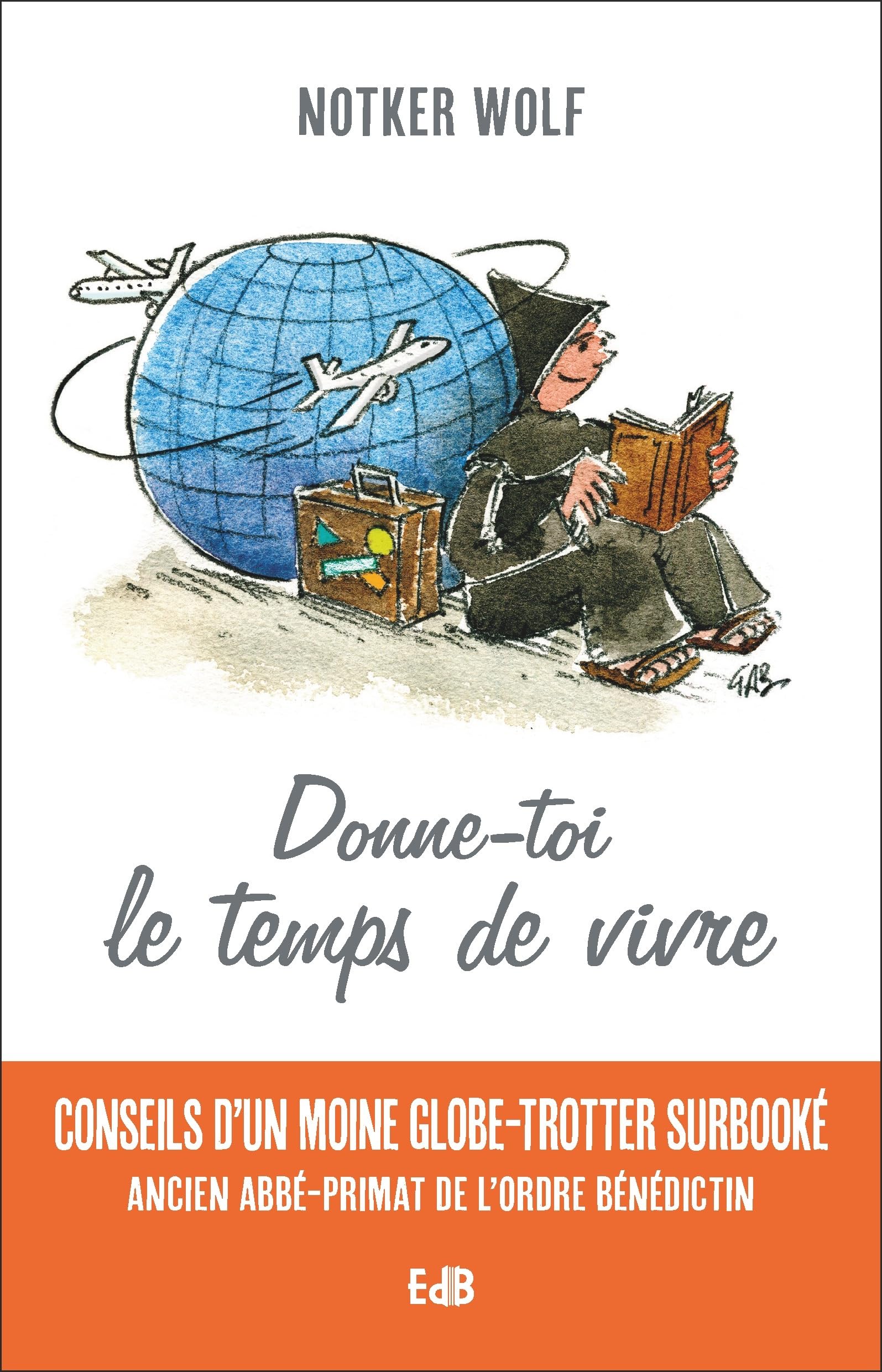 Donne-toi le temps de vivre: Conseils d'un moine globe-trotter surbooké 9791030603217