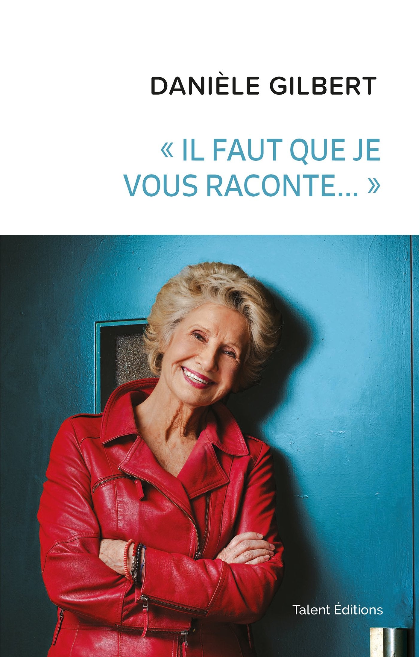 Danièle Gilbert : « Il faut que je vous raconte... » 9782378150174