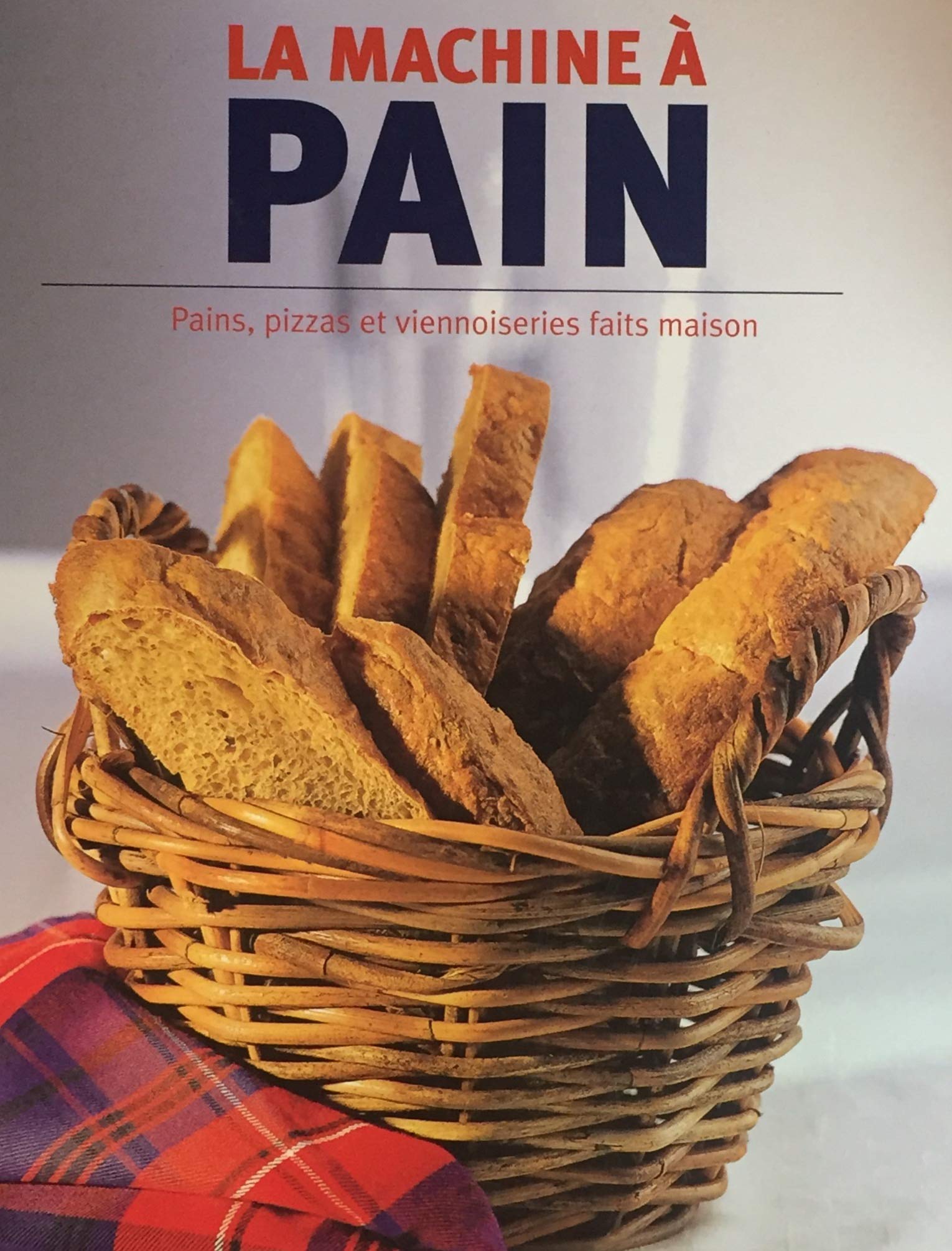 La machine à pain: Pains, pizzas et viennoiseries faits maison 9781405485968