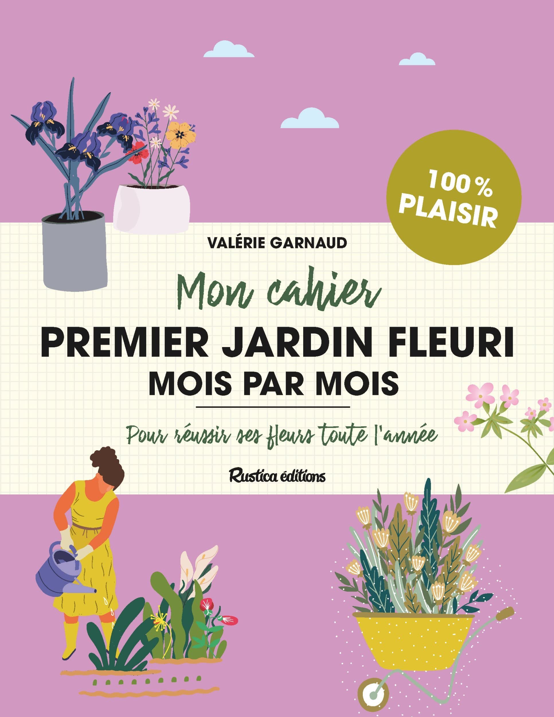 Mon cahier premier jardin fleuri mois par mois 9782815317207