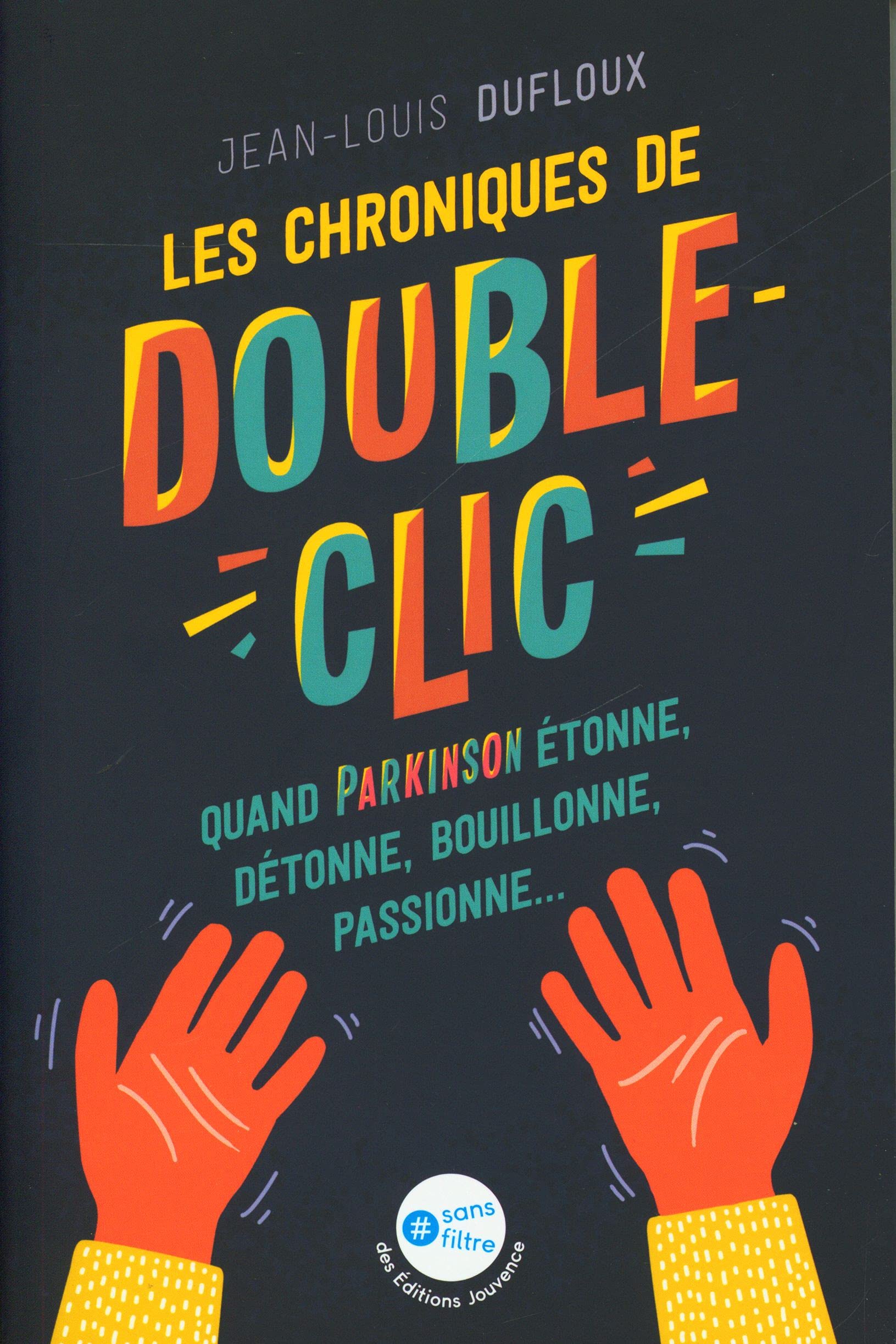 Les chroniques de Double-clic: Quand Parkinson étonne, détonne, bouillonne, passionne… 9782889534555