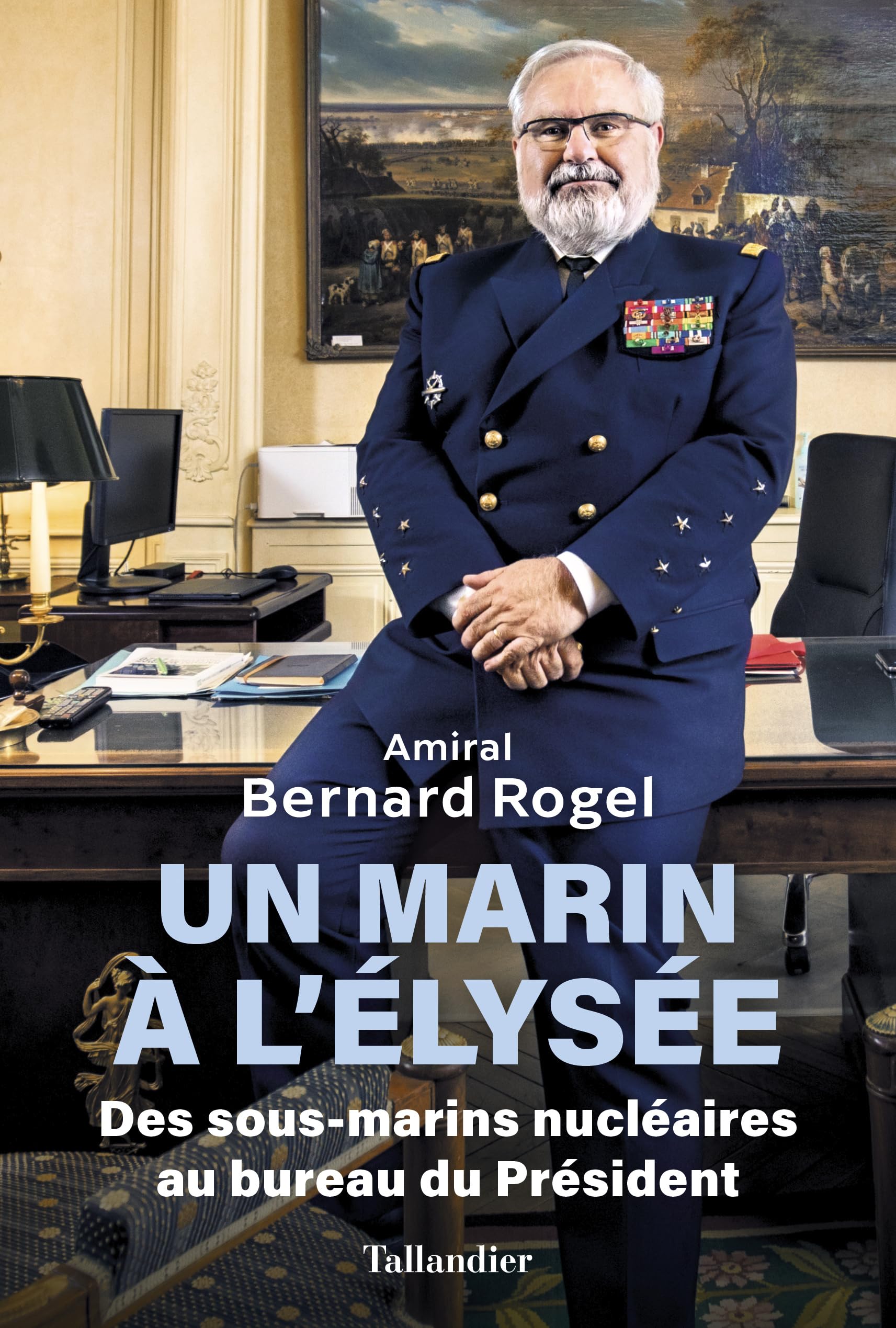 Un marin à l'Élysée: Des sous-marins nucléaires au bureau du Président 9791021054486