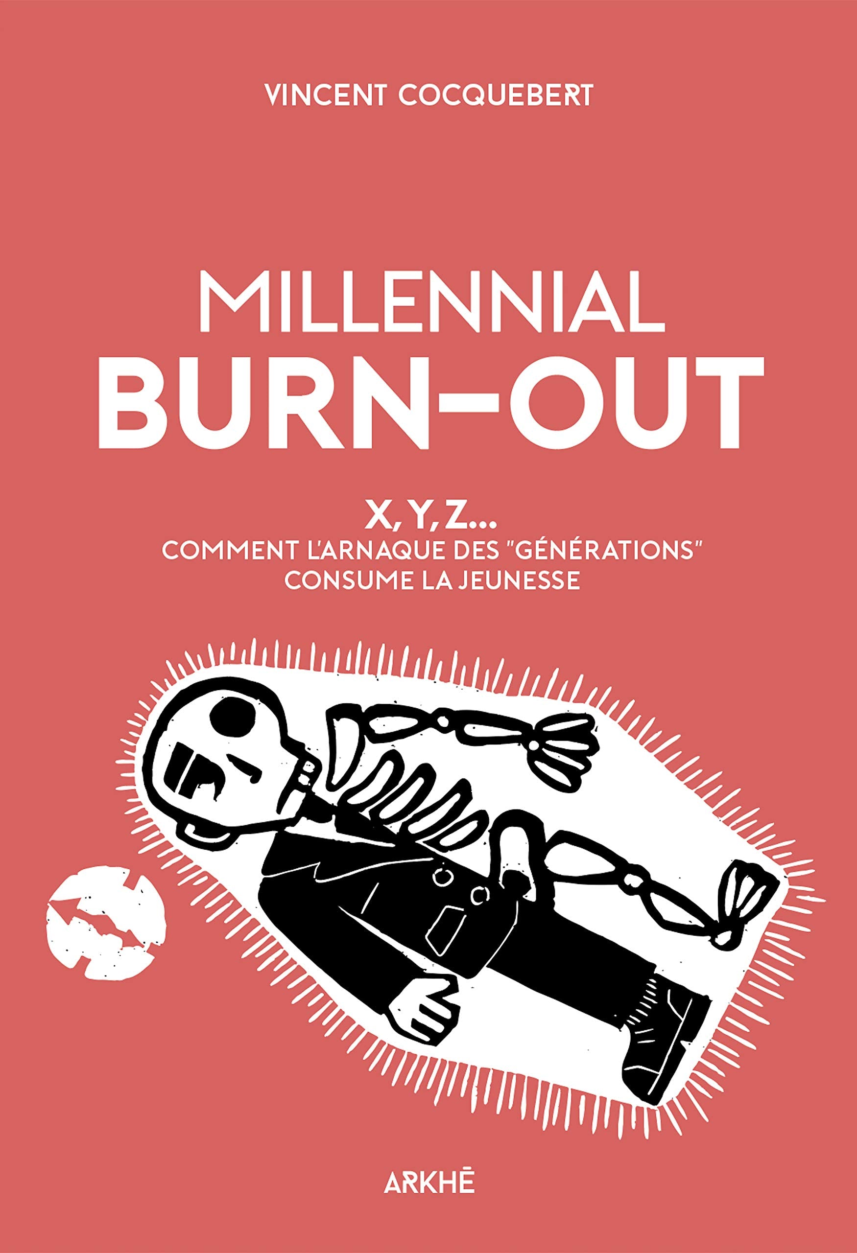 Millennial Burn-Out: X, Y, Z... Comment l’arnaque des « générations » consume la jeunesse 9782918682523