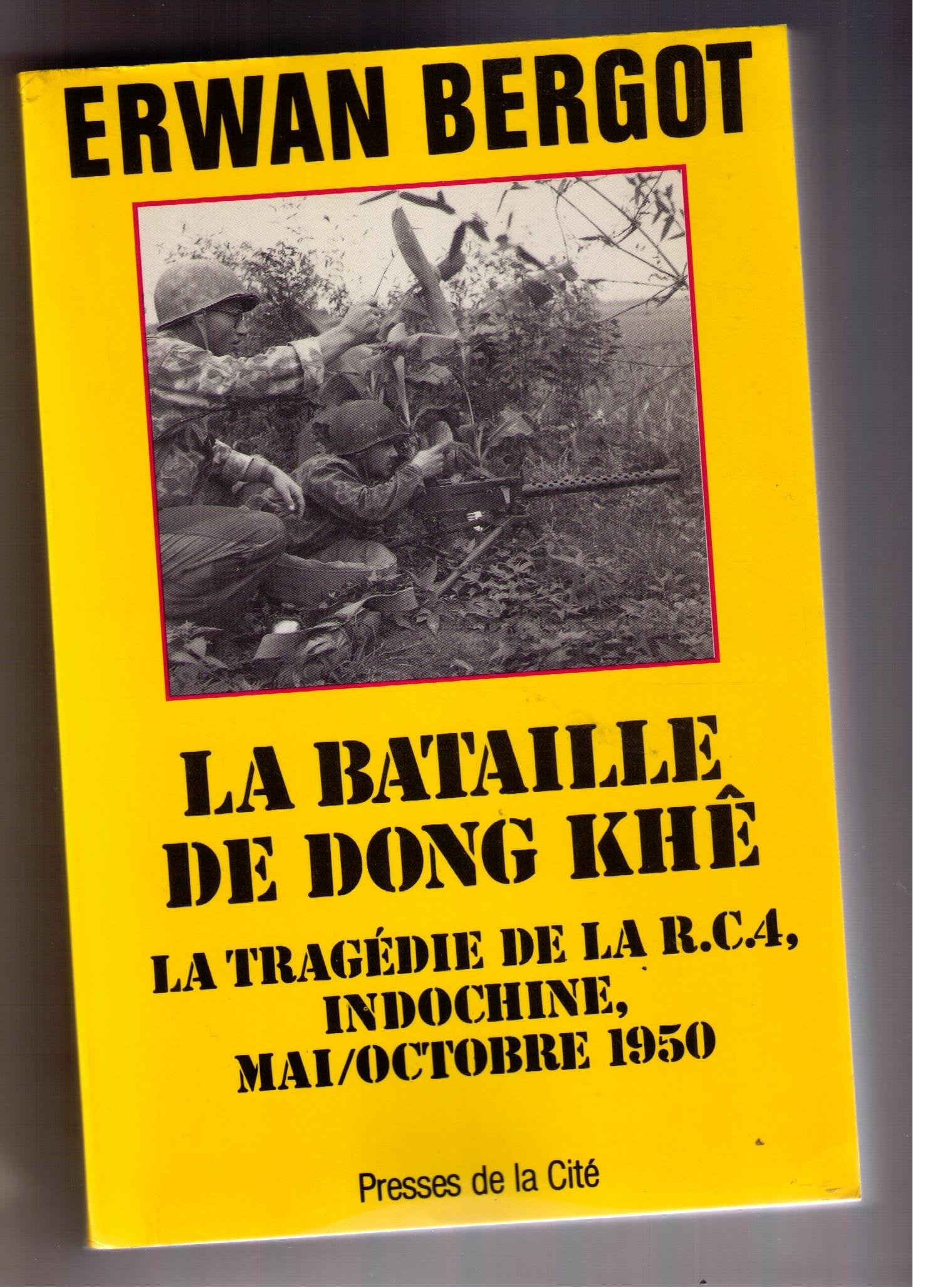 La Bataille De Dong Khe. La Tragedie De La R.C.A, Indochine, Mai/Octobre 1950 9782258020252