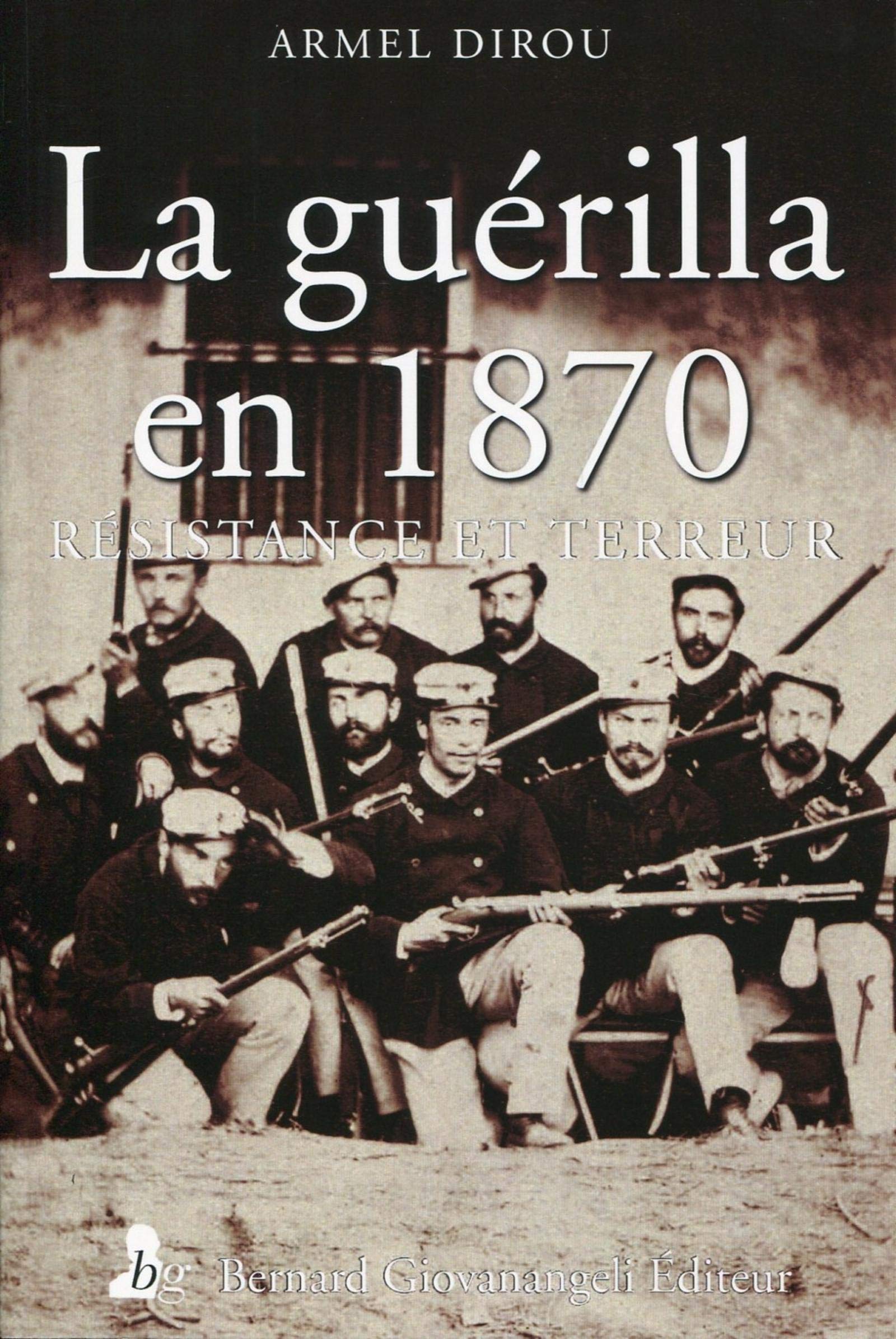 La guérilla en 1870: Résistance et terreur 9782758701187