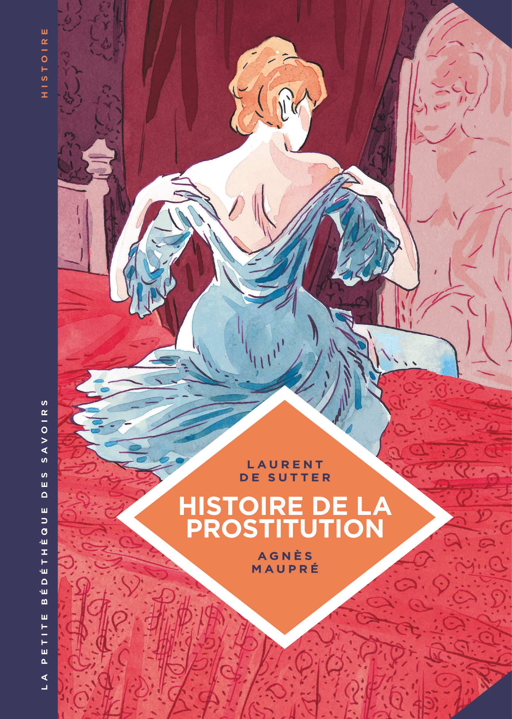 La petite Bédéthèque des Savoirs - Tome 10 - Histoire de la prostitution. De Babylone à nos jours. 9782803637423
