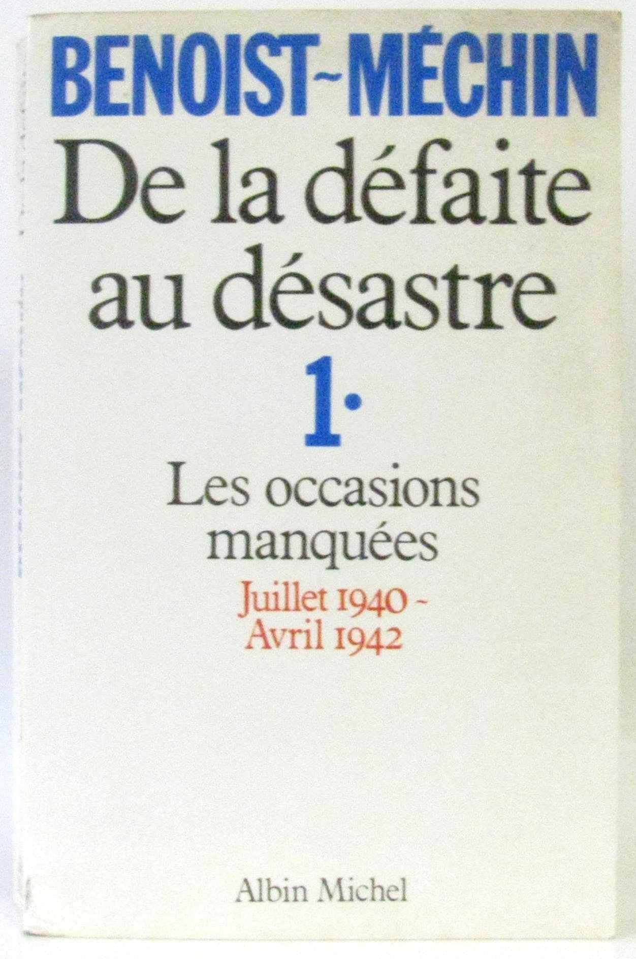 De la défaite au désastre: Tome 1, Les occasions manquées (juillet 1940-avril 1942) 9782226021960