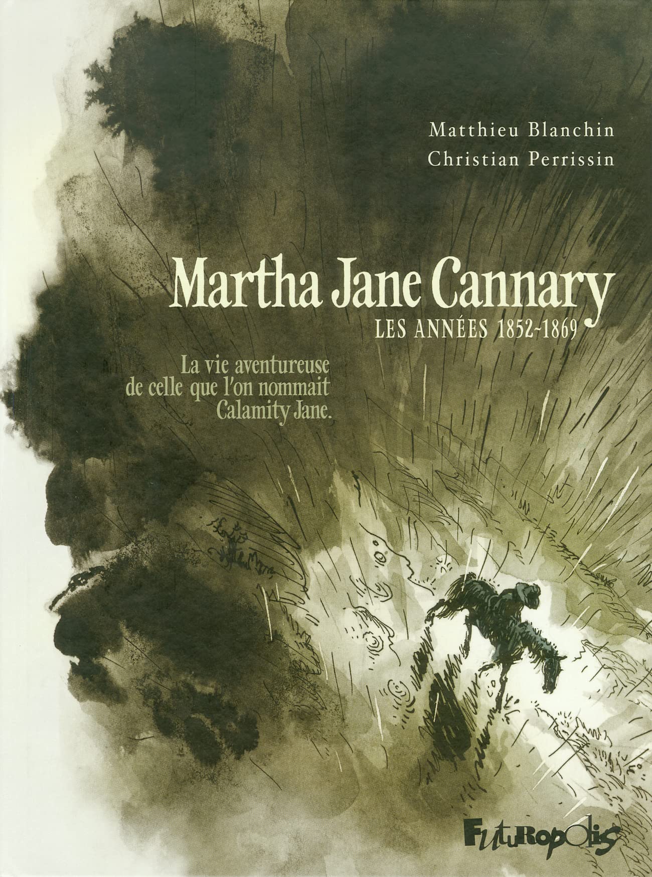 Martha Jane Cannary (1852-1903): La vie aventureuse de celle que l'on nommait Calamity Jane-Les années 1852-1869 (1) 9782754800587