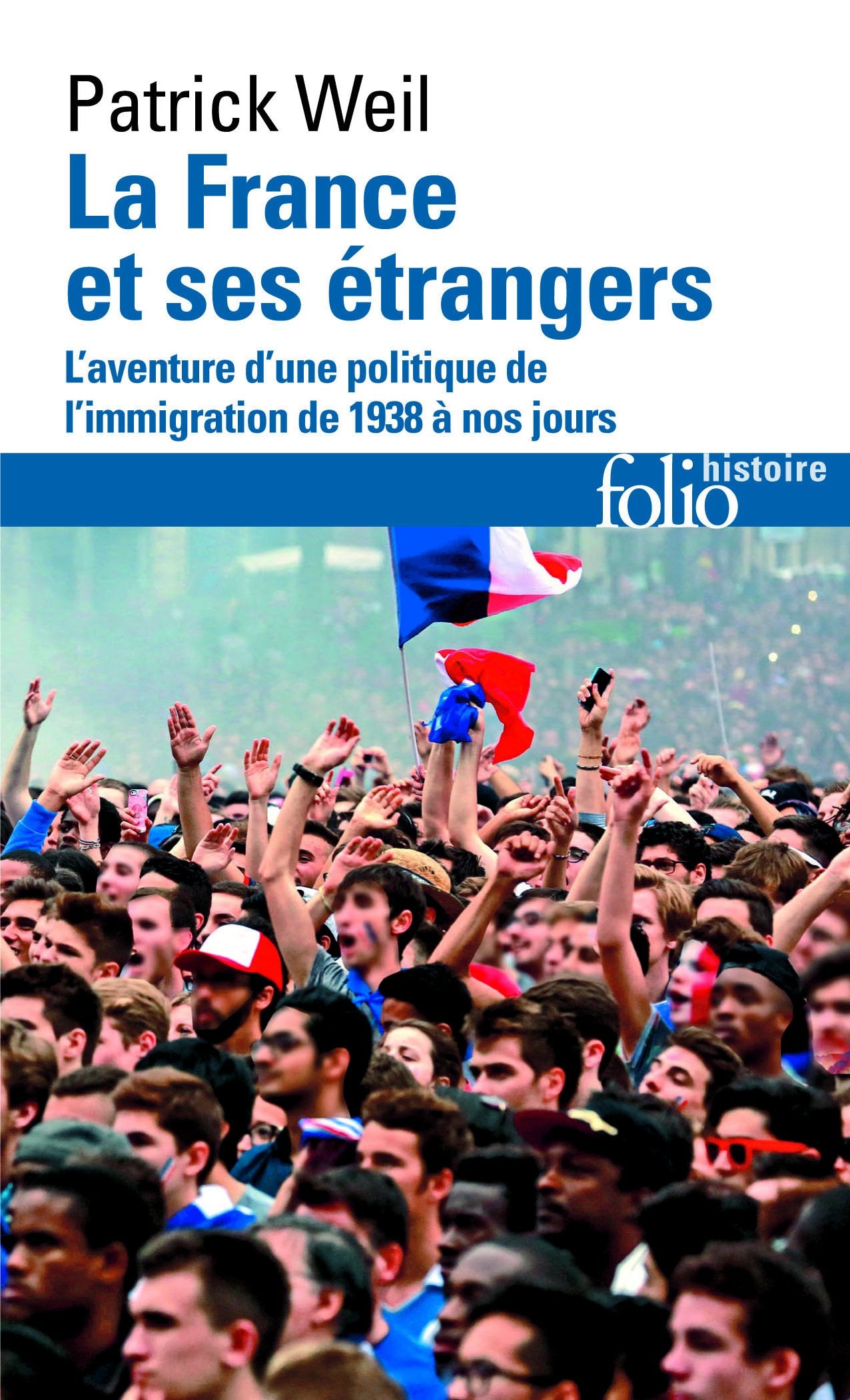 La France et ses étrangers: L'aventure d'une politique de l'immigration de 1938 à nos jours 9782070411955