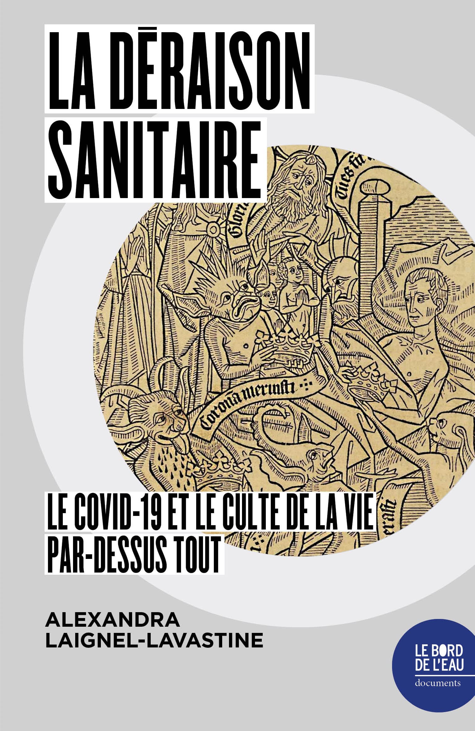 La Déraison sanitaire: Le Covid-19 et le culte de la vie par-dessus tout 9782356877468