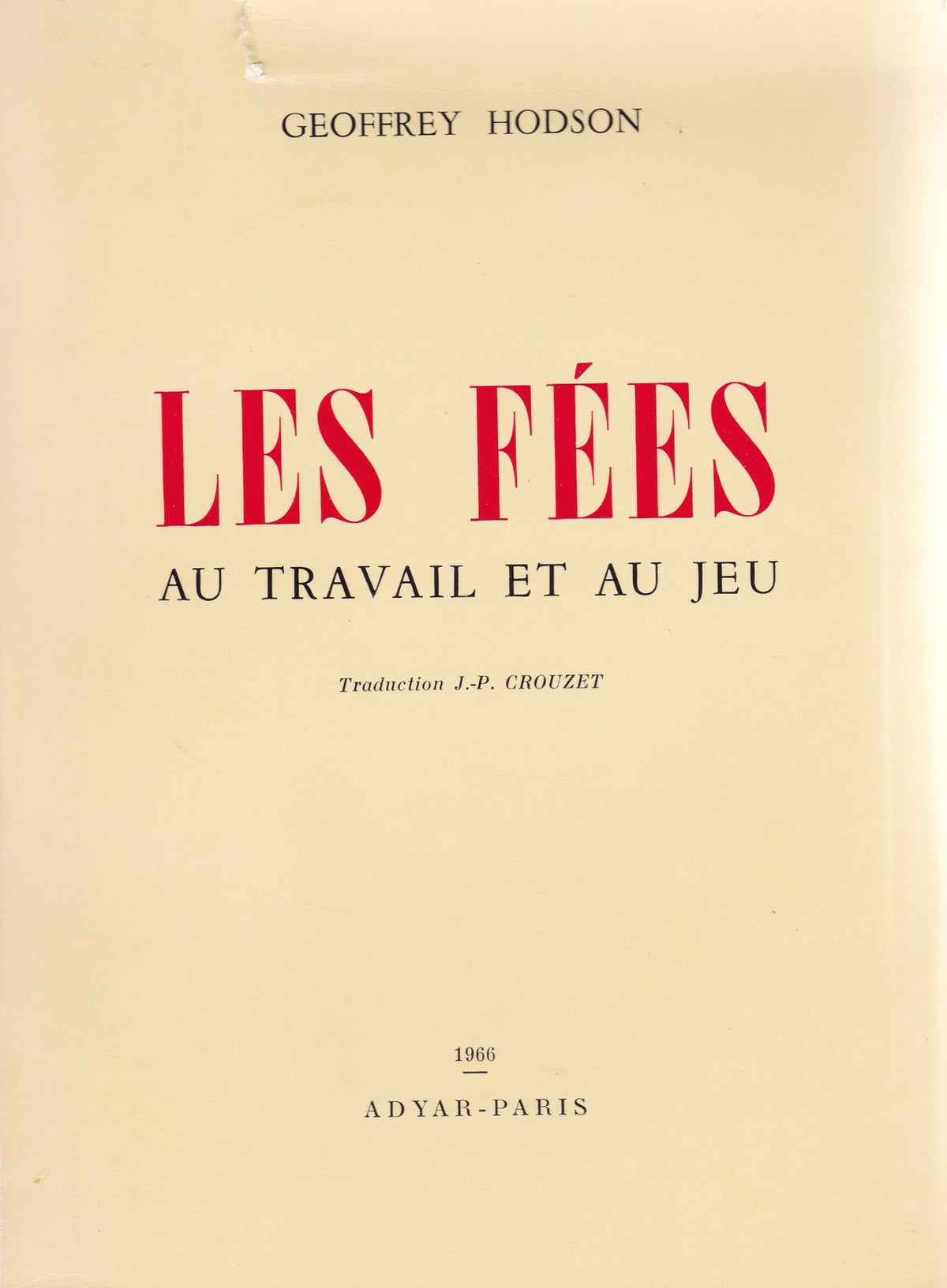 Geoffrey Hodson. Les Fées au travail et au jeu : EFairies at work and at playe. Traduction J.-P. Dr Jean-Philippe Crouzet