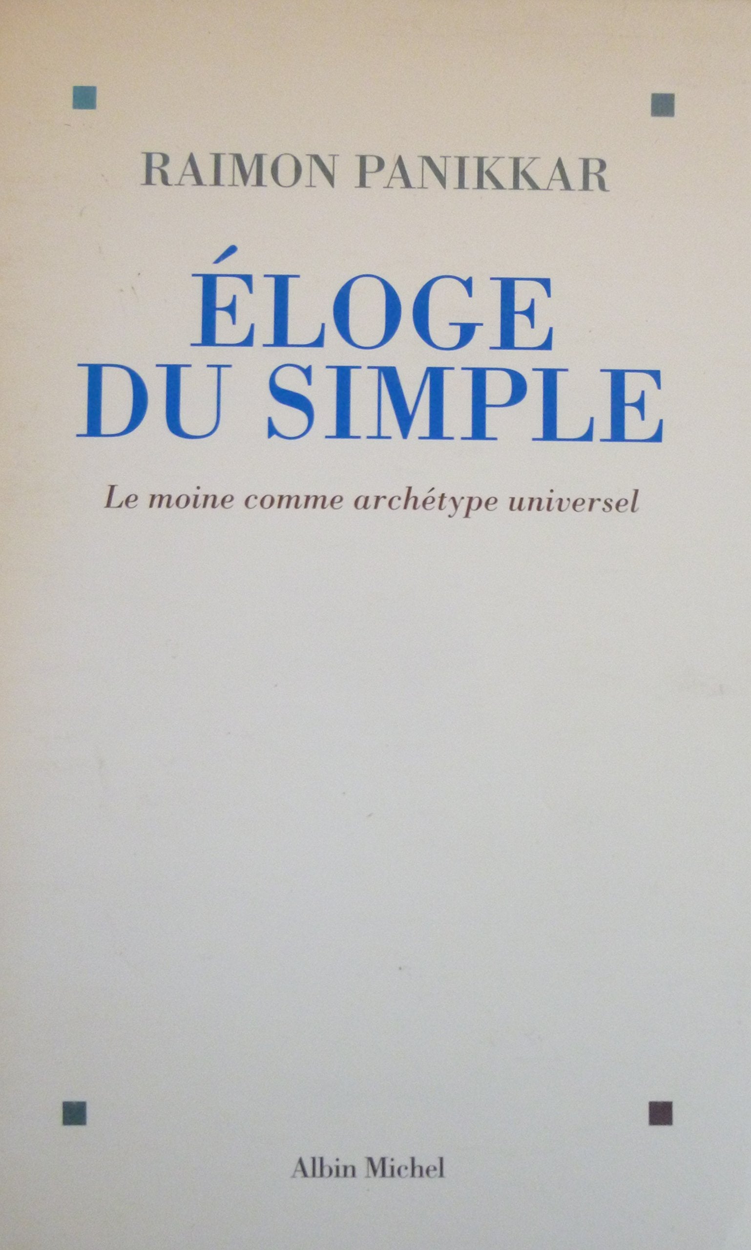 Eloge du simple : Le moine comme archétype universel 9782226079893