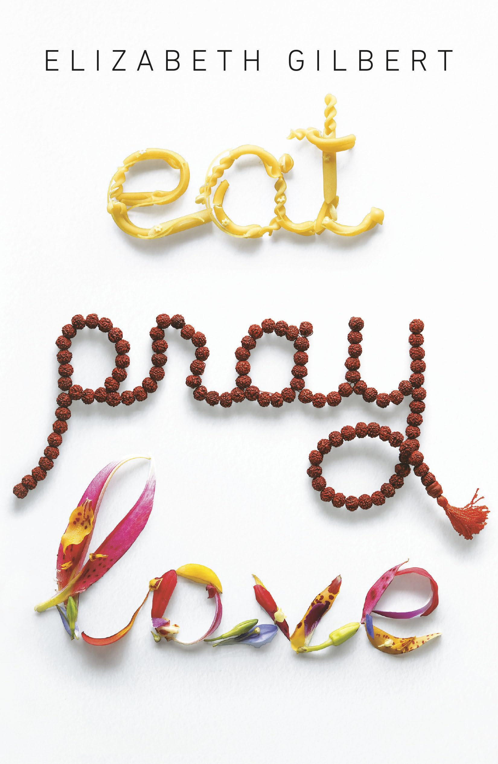 Eat Pray Love: One Woman's Search for Everything Across Italy, India and Indonesia 9780143038412