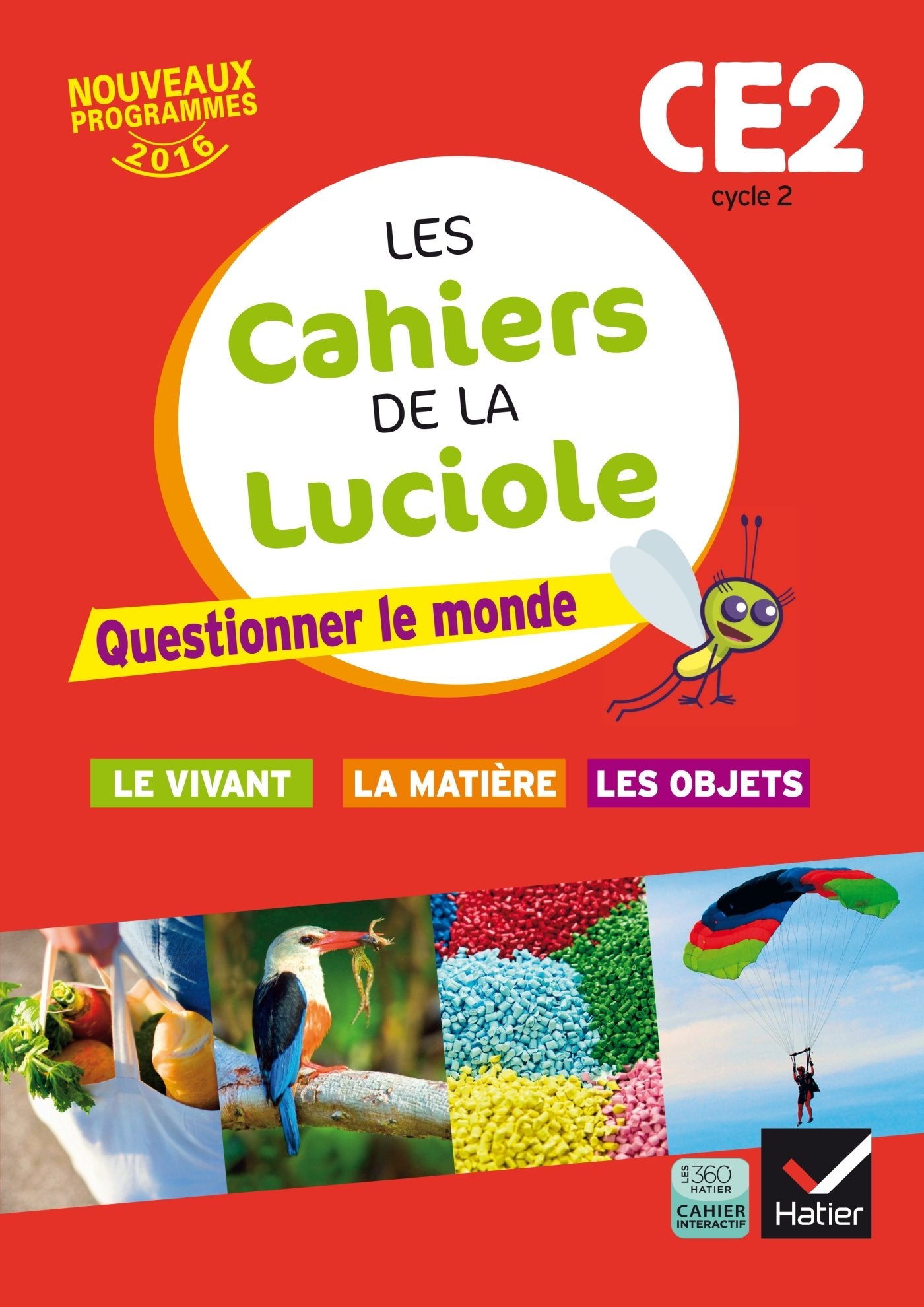 Les cahiers de la Luciole CE2 éd. 2016 Questionner le monde du vivant, de la matière et des objets 9782218998973