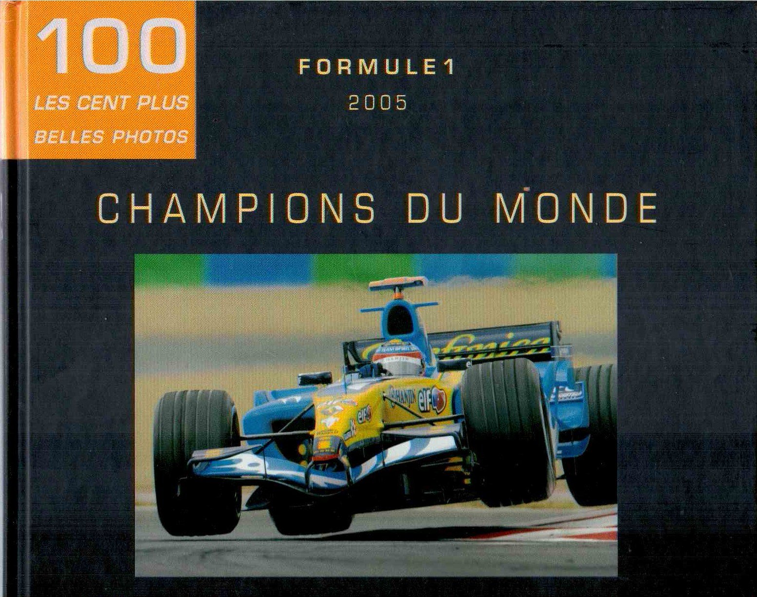 100 Les cent plus belles photos : Formule 1 - 2005 9782909524085