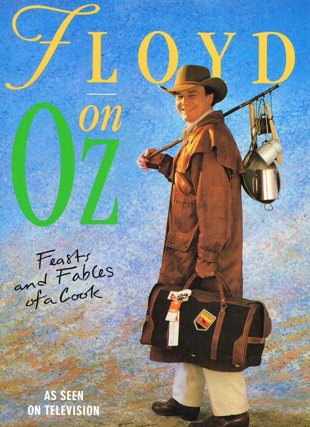 Floyd On Oz: Feasts and Fables of a Cook Down Under 9780718134891