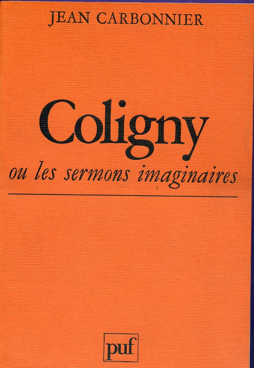 Coligny ou les Sermons imaginaires: Lectures pour le protestantisme français d'aujourd'hui 9782130371809