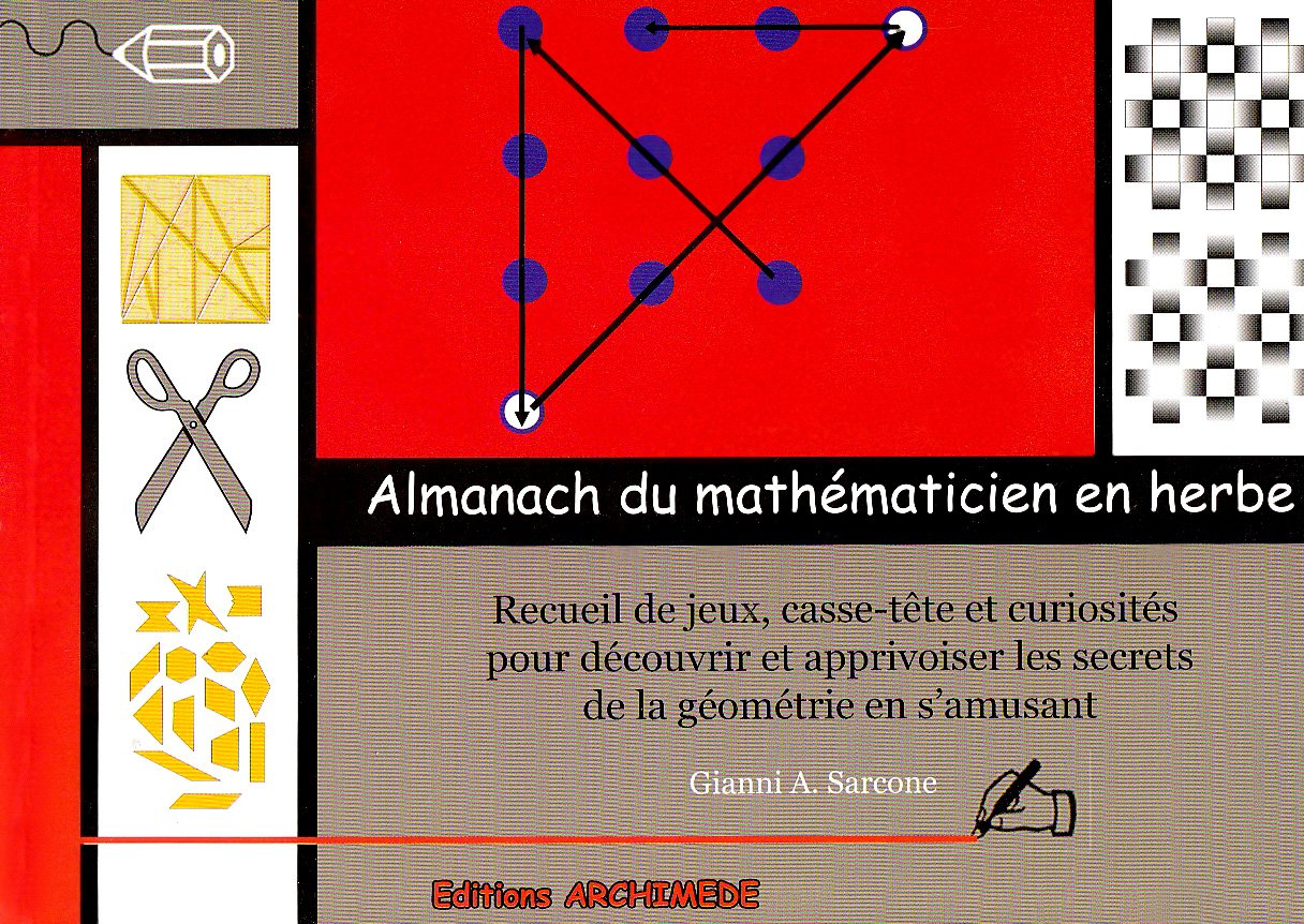 Almanach du Mathematicien en Herbe Recueil de Jeux pour Découvrir les Secrets de la Géometrie 9782844690258