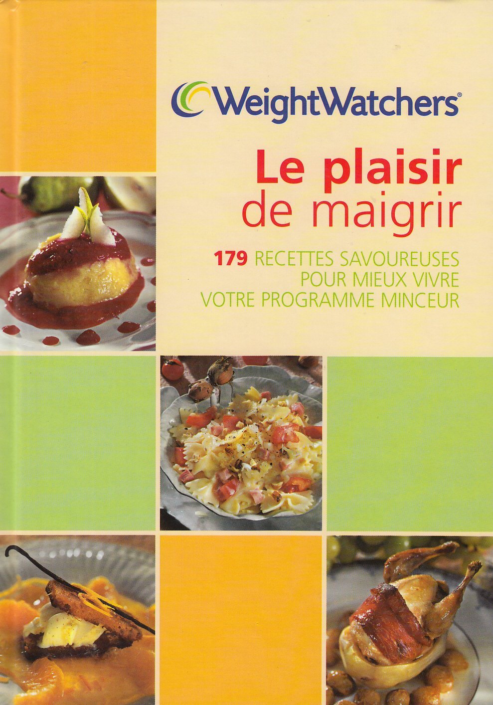 Le plaisir de maigrir : 179 recettes savoureuses pour mieux vivre votre programme minceur 9782702872581