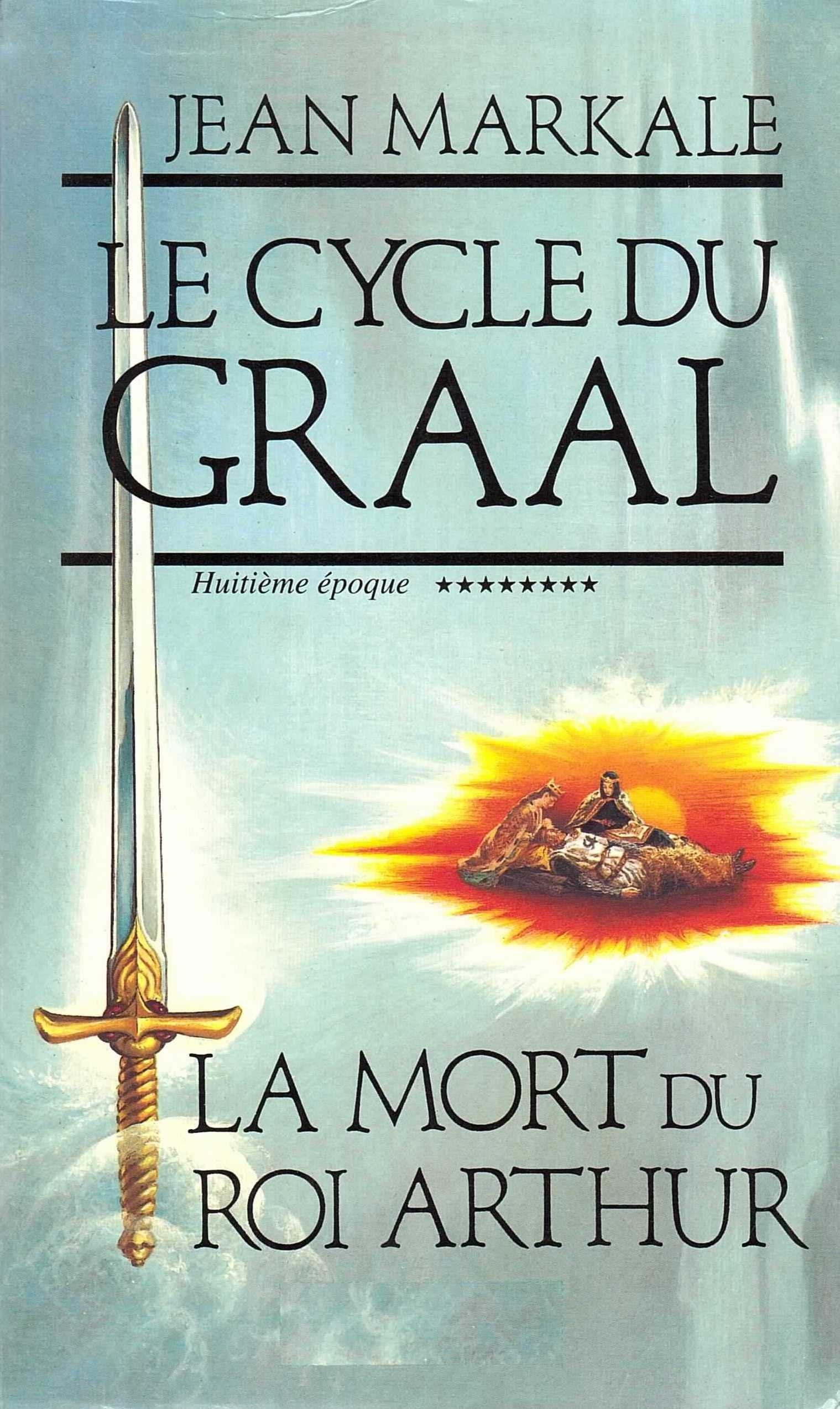 Le Cycle du Graal ******** huitième époque La Mort du Roi Arthur 9782286107369