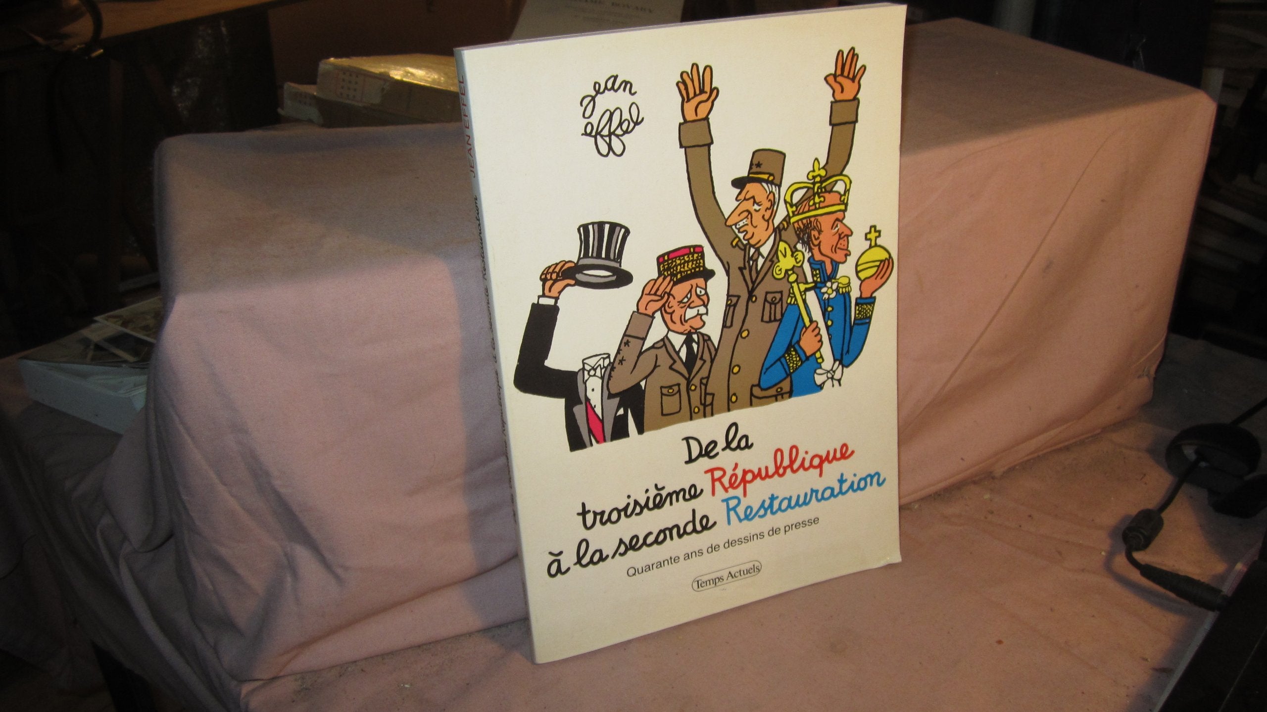 De la troisieme republique a la seconde restauration : 40 ans de dessins de presse 9782720700804
