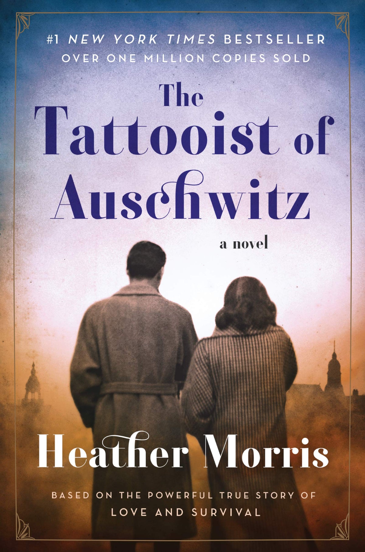 The Tattooist of Auschwitz: A Poignant Novel of Love, Survival, and Sacrifice Amidst the Horrors of the Holocaust 9780062797155