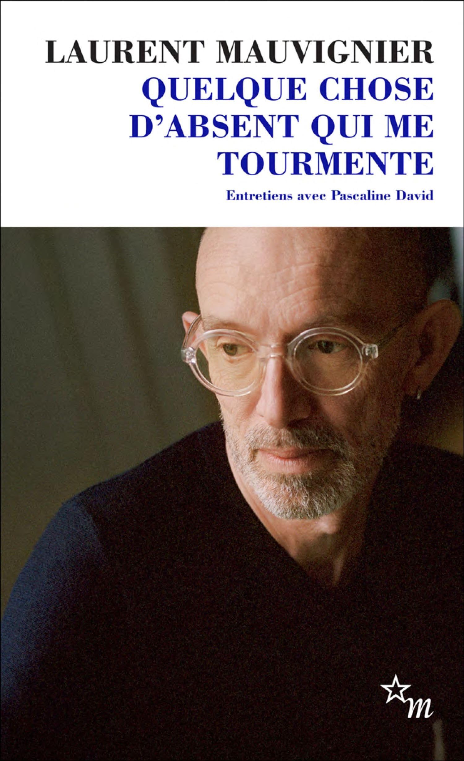 Quelque chose d'absent qui me tourmente: Entretiens 9782707356703