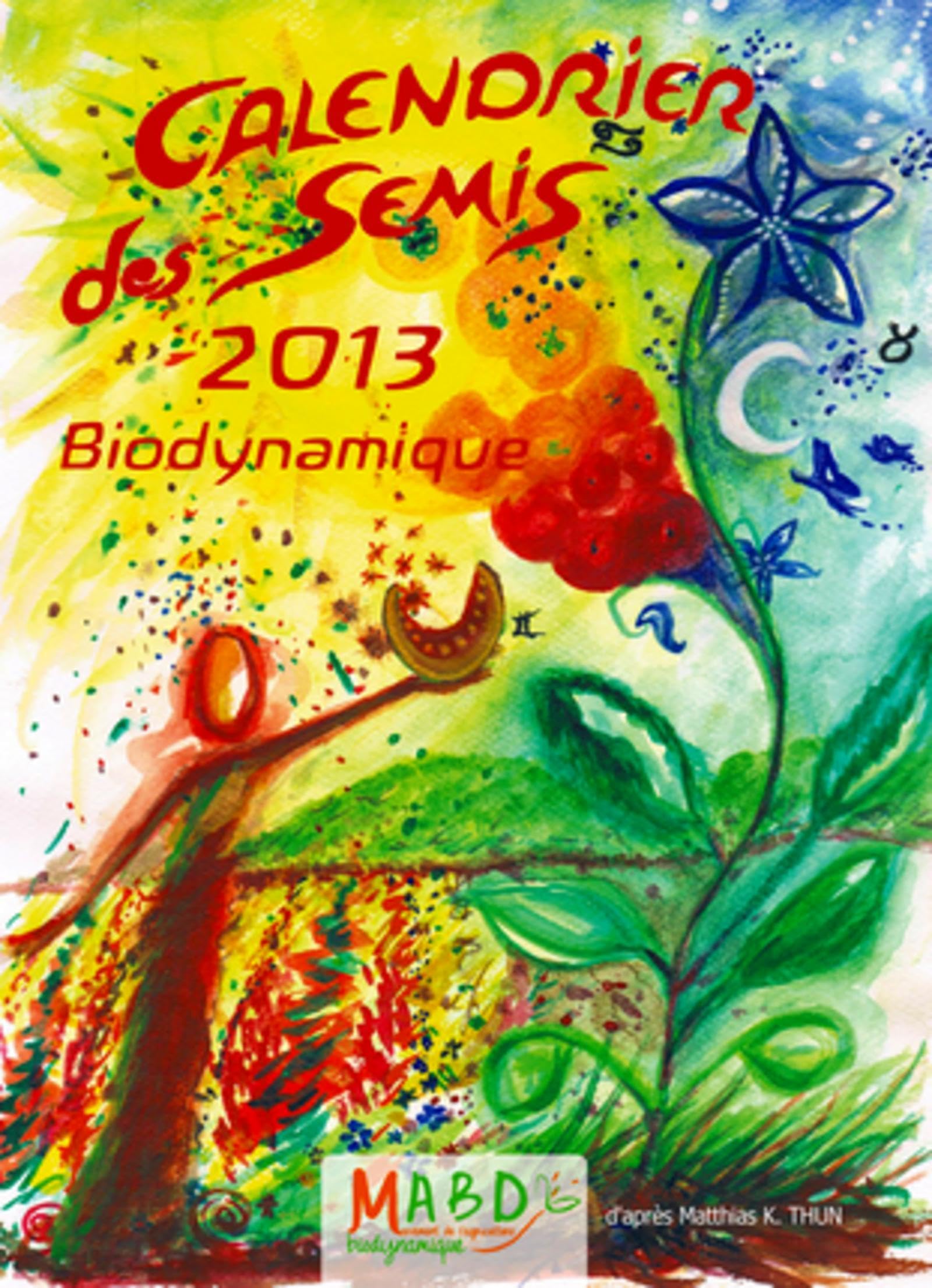 CALENDRIER DES SEMIS 2013 BIODYNAMIQUE 9782913927452