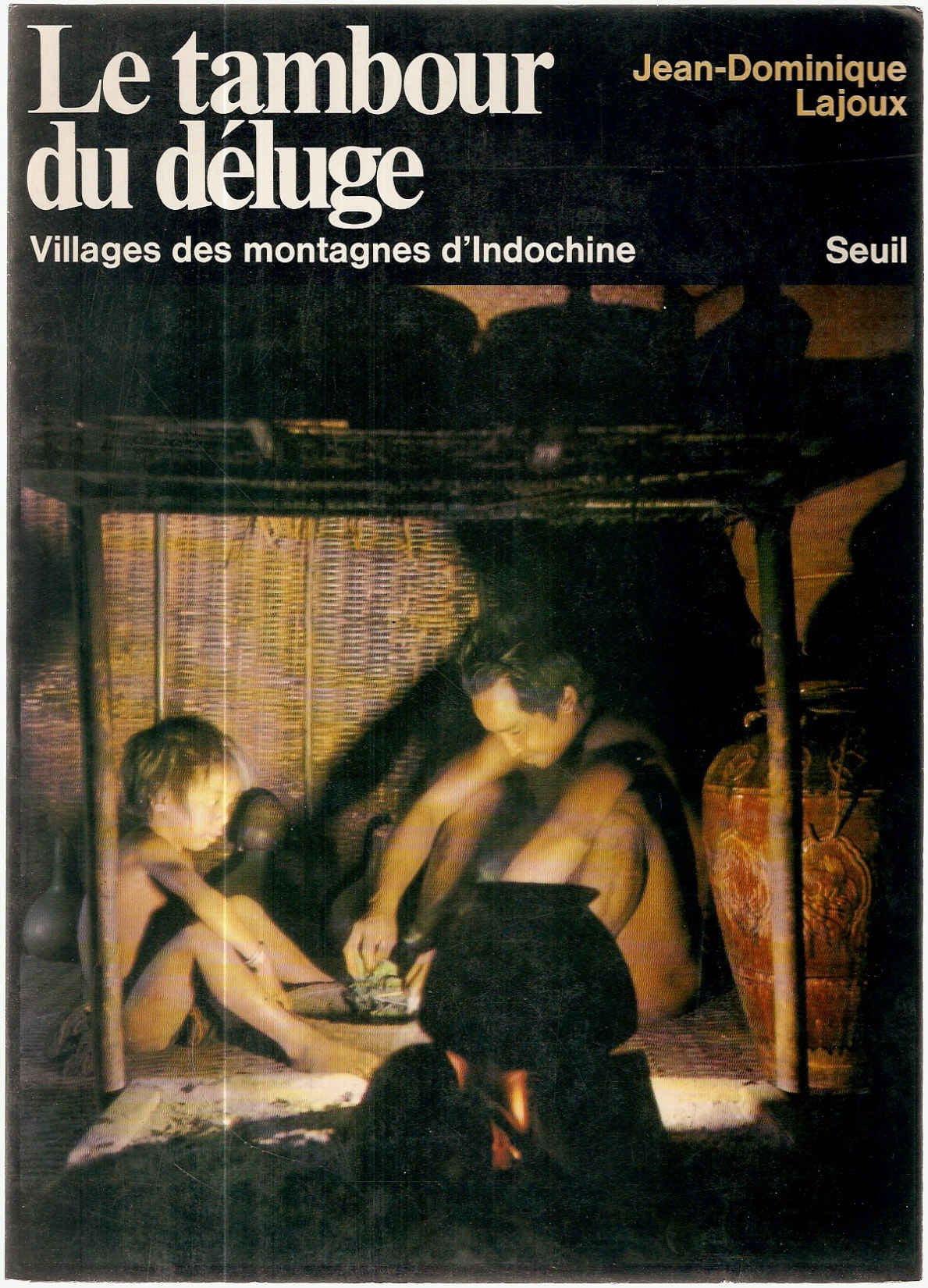 Le Tambour du déluge. Villages des montagnes d'Indochine 9782020046909