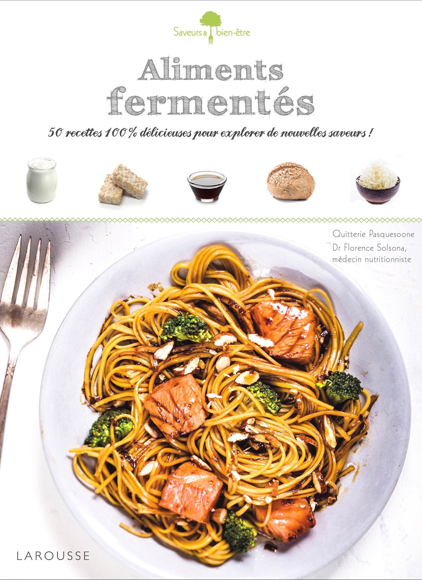 Aliments fermentés: 50 recettes 100 % délicieuses pour explorer de nouvelles saveurs ! 9782035924179