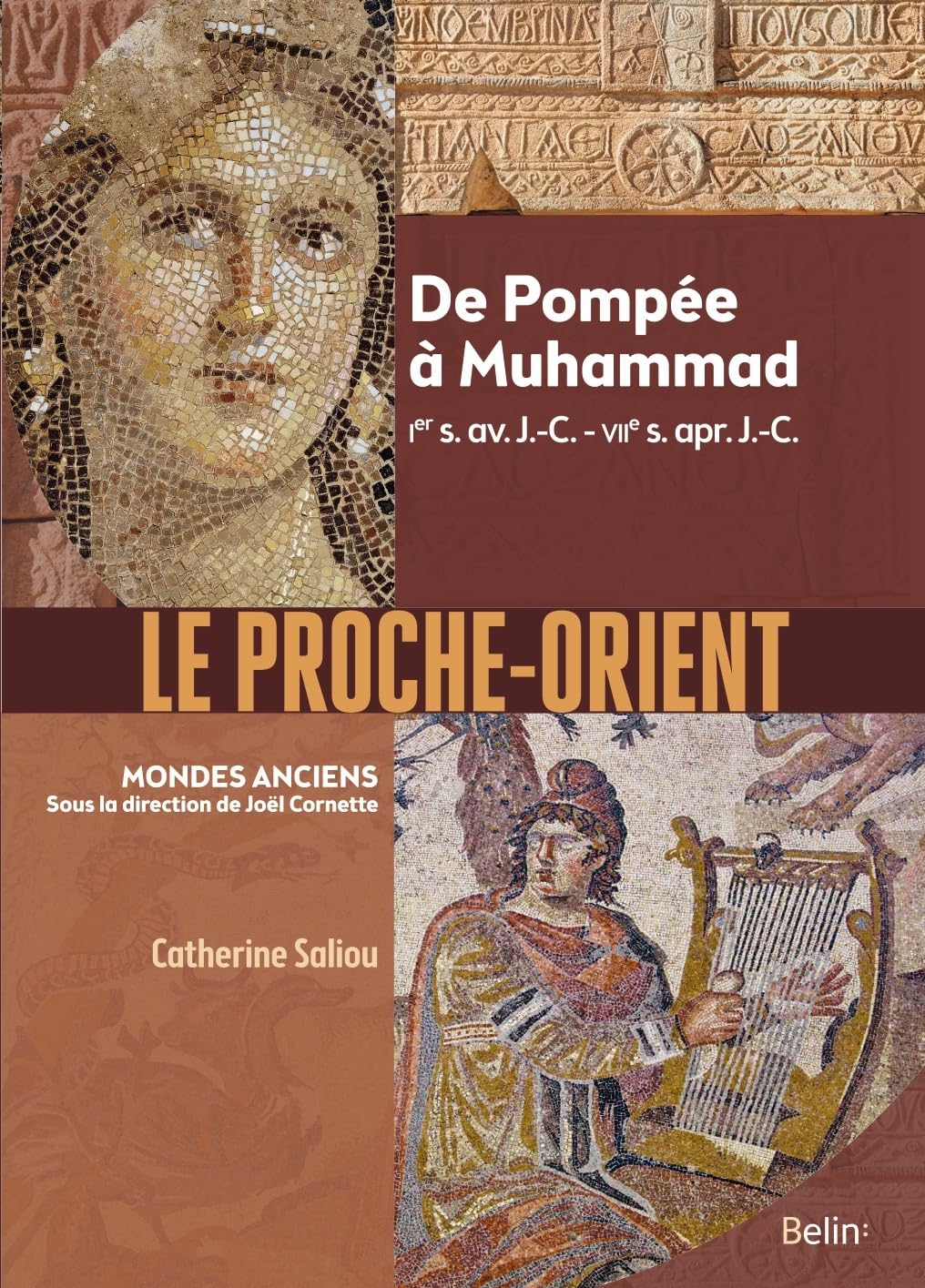 Le Proche-Orient: De Pompée à Muhammad, Ier s. av. J.-C. - VIIe s. apr. J.-C. 9782701192864