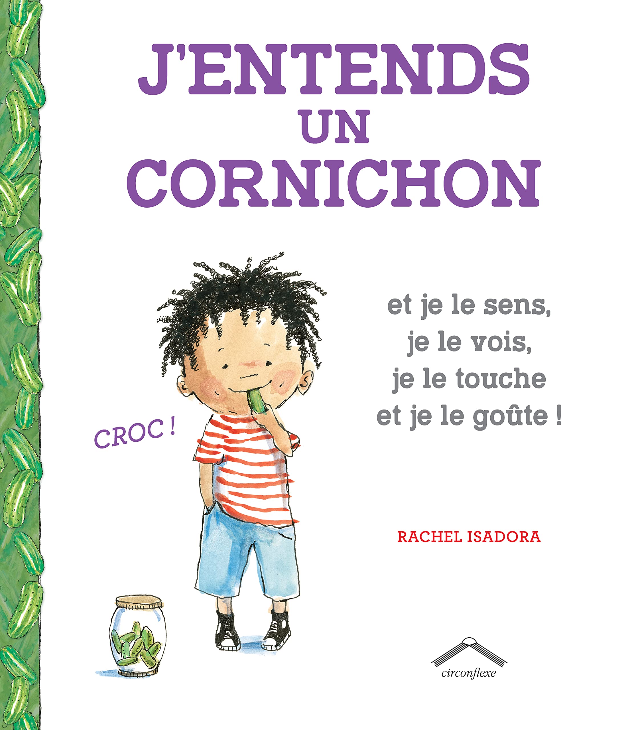 J'entends un cornichon: et je le sens, je le vois, je le touche et je le goûte ! 9782878339437