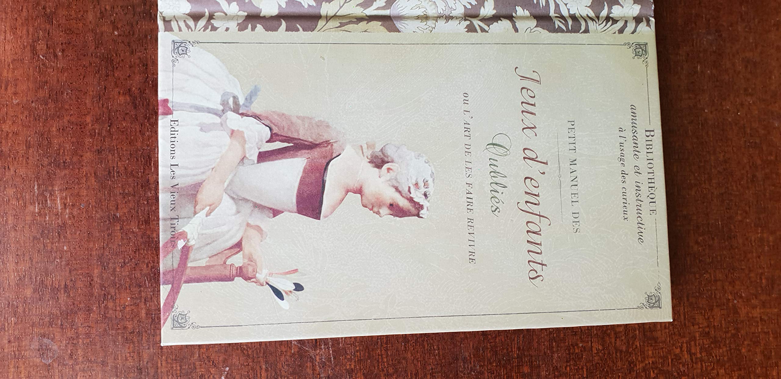 Petit manuel des jeux d'enfants oubliés ou l'art de les faire revivre 9791090710085